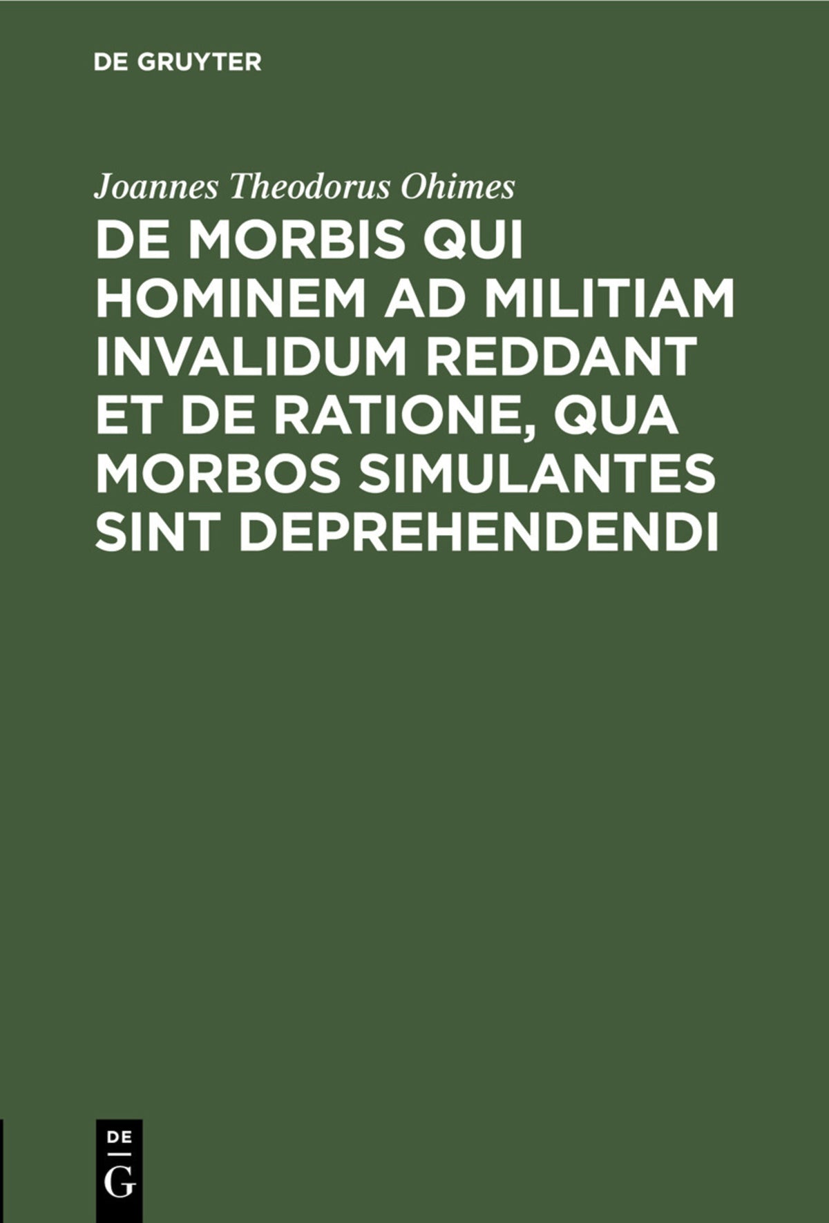 Cover image for De Morbis qui hominem ad militiam invalidum reddant et de Ratione, qua Morbos simulantes sint deprehendendi ISBN 9783112447413