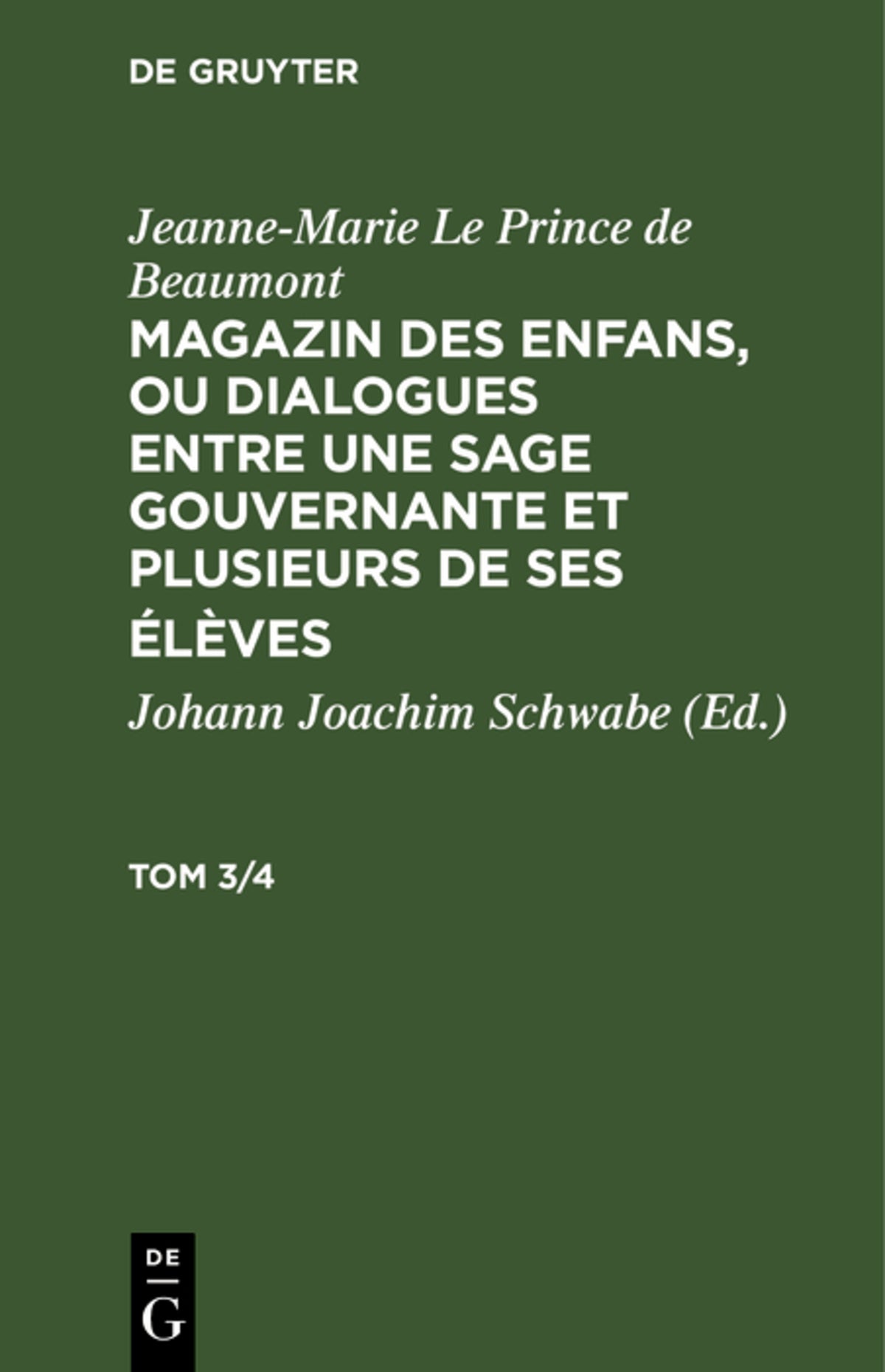 Jeanne-Marie Le Prince de Beaumont: Magazin des enfans, ou dialogues entre une sage gouvernante et plusieurs de ses élèves. Tom 3/4