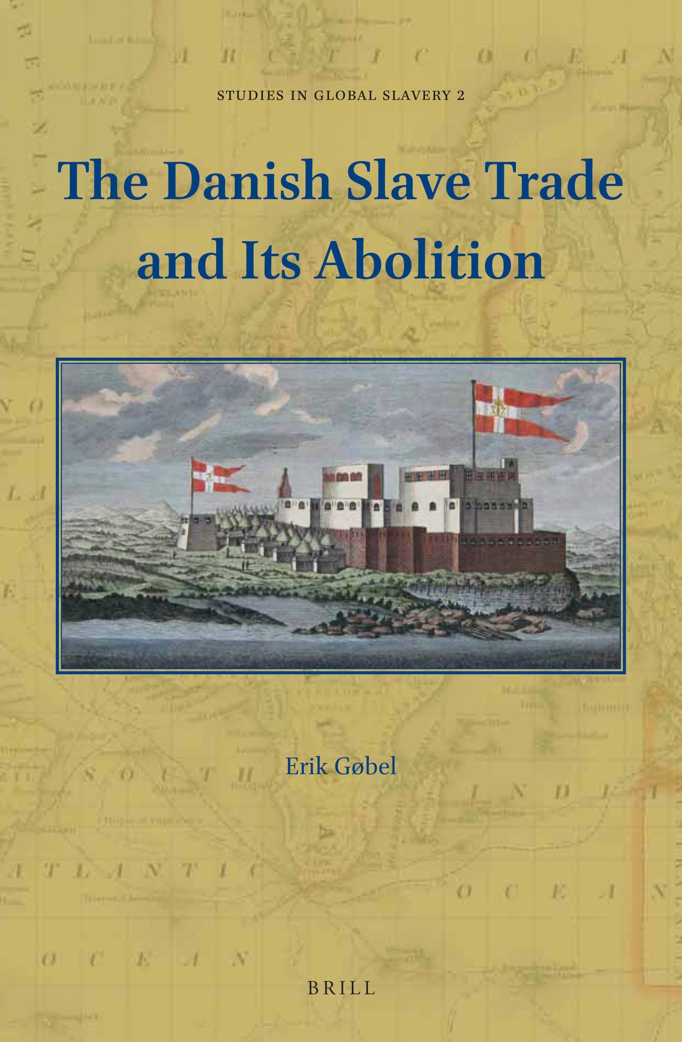 Cover image for The Danish Slave Trade and Its Abolition ISBN 9789004330276