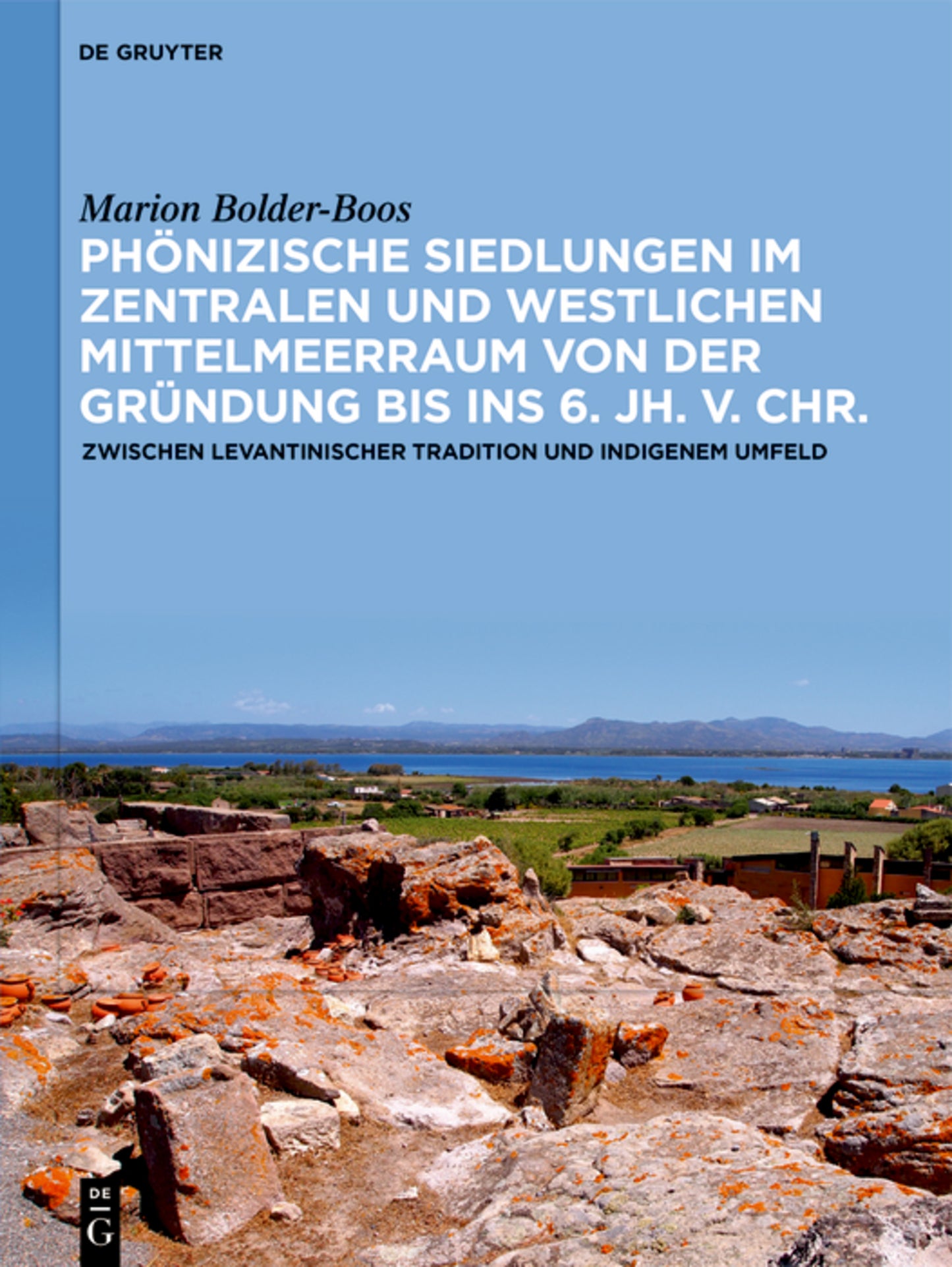 Phönizische Siedlungen im zentralen und westlichen Mittelmeerraum von der Gründung bis ins 6. Jh. v. Chr.