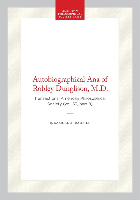 Autobiographical Ana of Robley Dunglison, M.D.