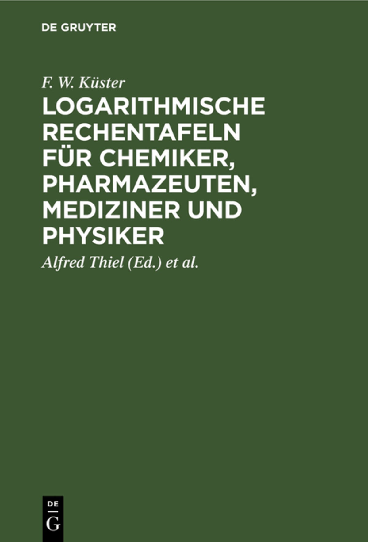 Cover image for Logarithmische Rechentafeln für Chemiker, Pharmazeuten, Mediziner und Physiker ISBN 9783111284958