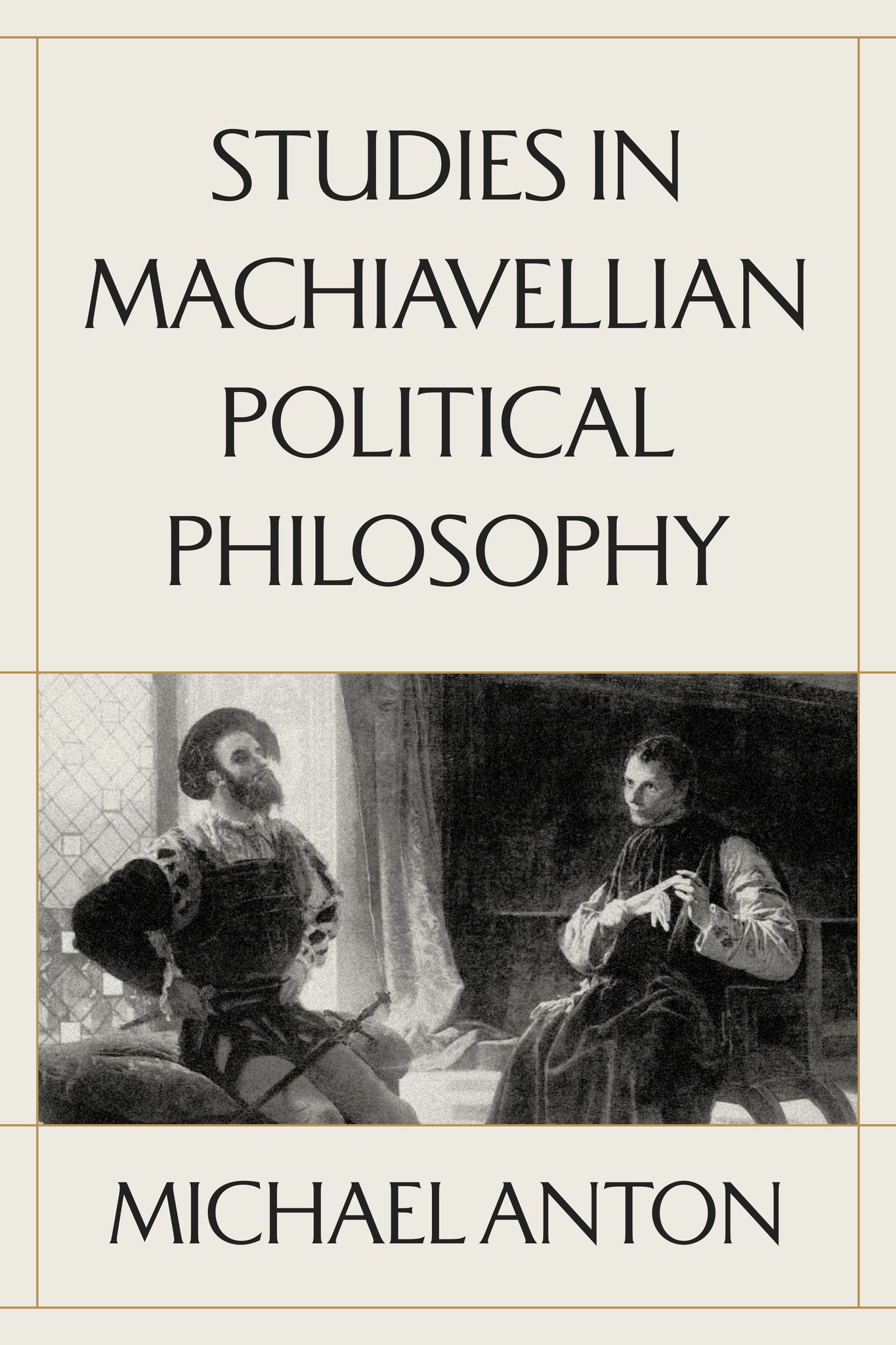 Studies in Machiavellian Political Philosophy