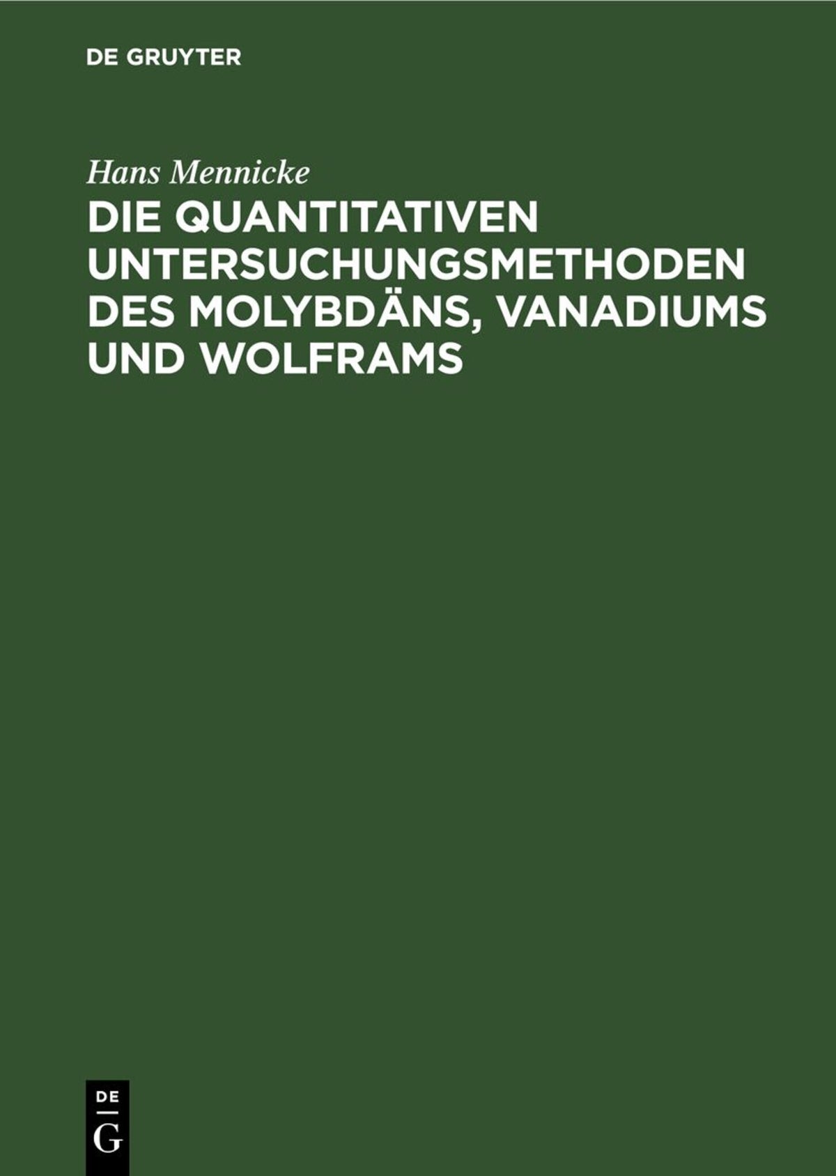 Die quantitativen Untersuchungsmethoden des Molybdäns, Vanadiums und Wolframs
