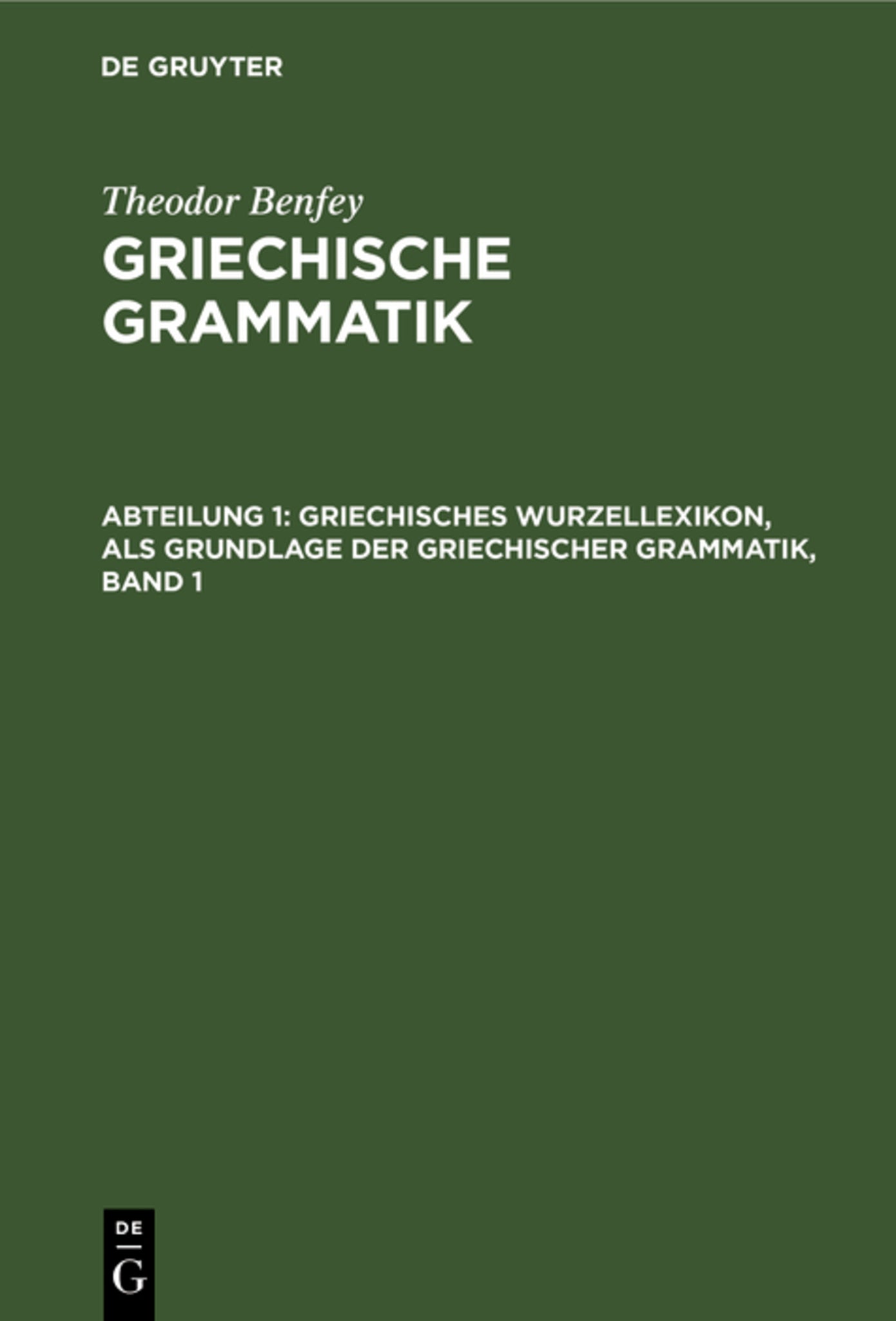 Griechisches Wurzellexikon, als Grundlage der griechischer Grammatik, Band 1