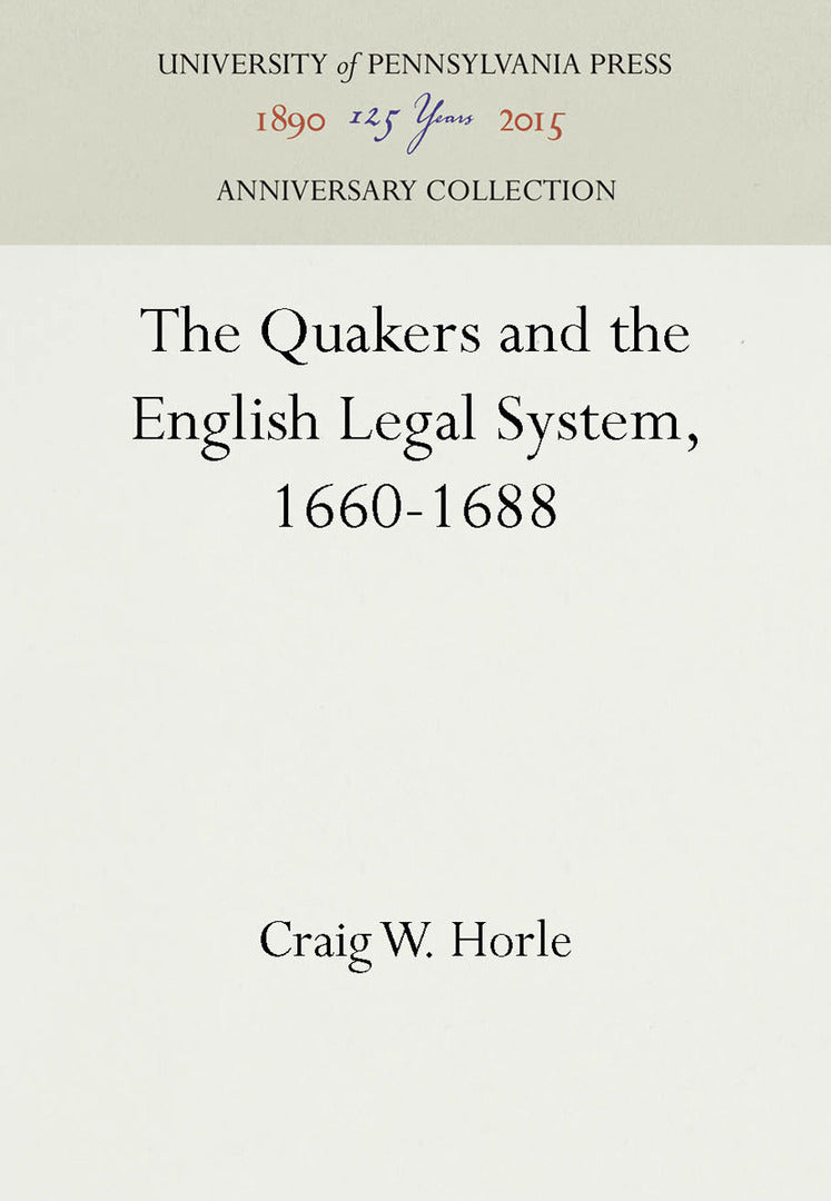 Cover image for The Quakers and the English Legal System, 1660-1688 ISBN 9780812281019