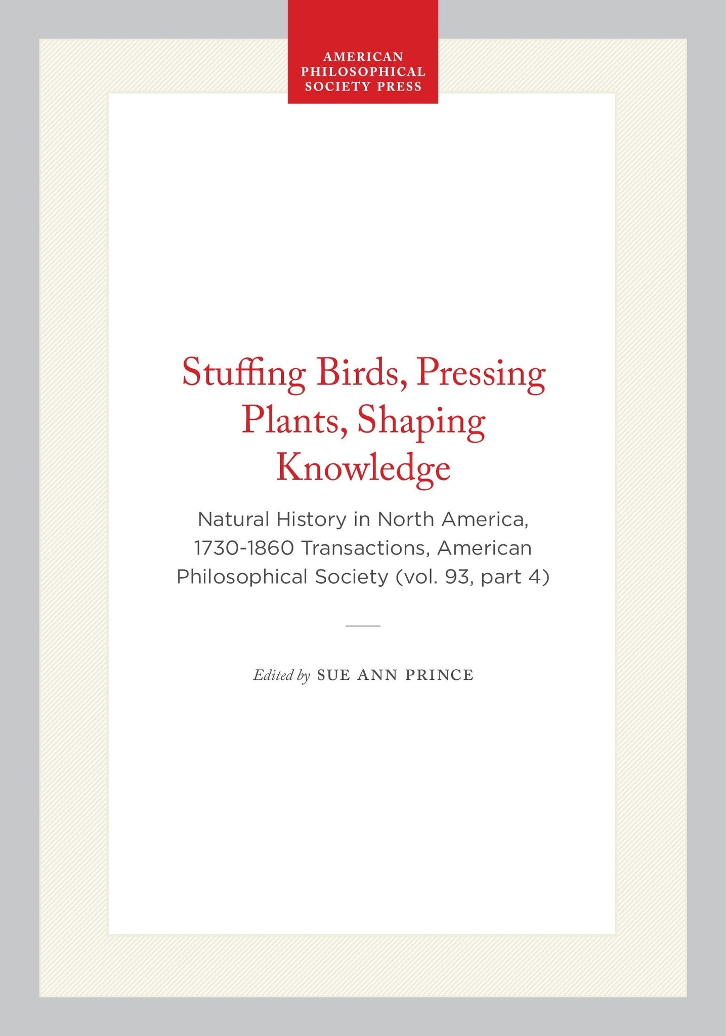 Stuffing Birds, Pressing Plants, Shaping Knowledge