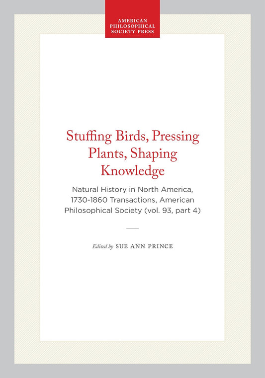 Stuffing Birds, Pressing Plants, Shaping Knowledge