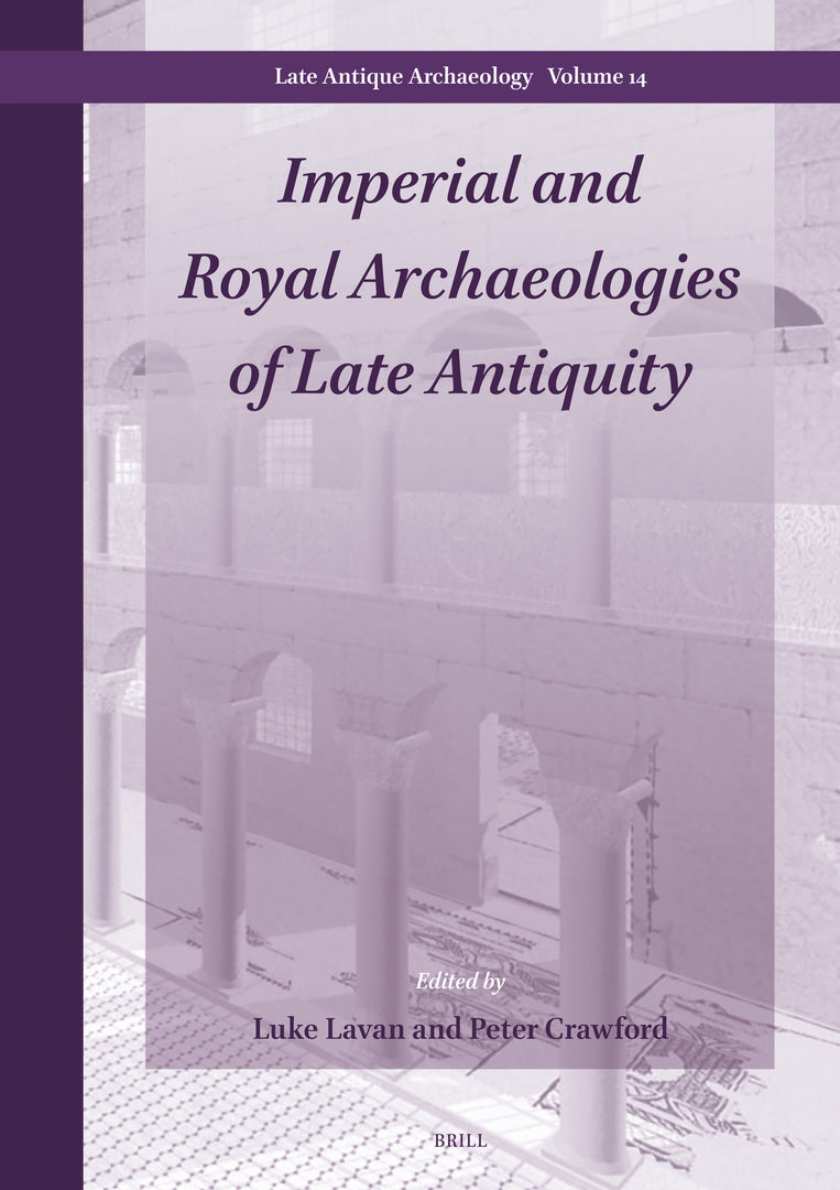 Imperial and Royal Archaeologies of Late Antiquity