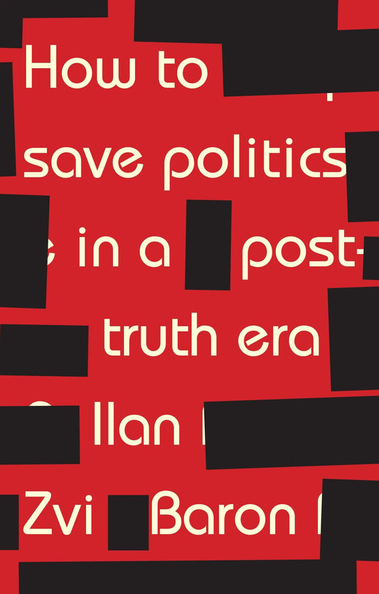 How to save politics in a post-truth era