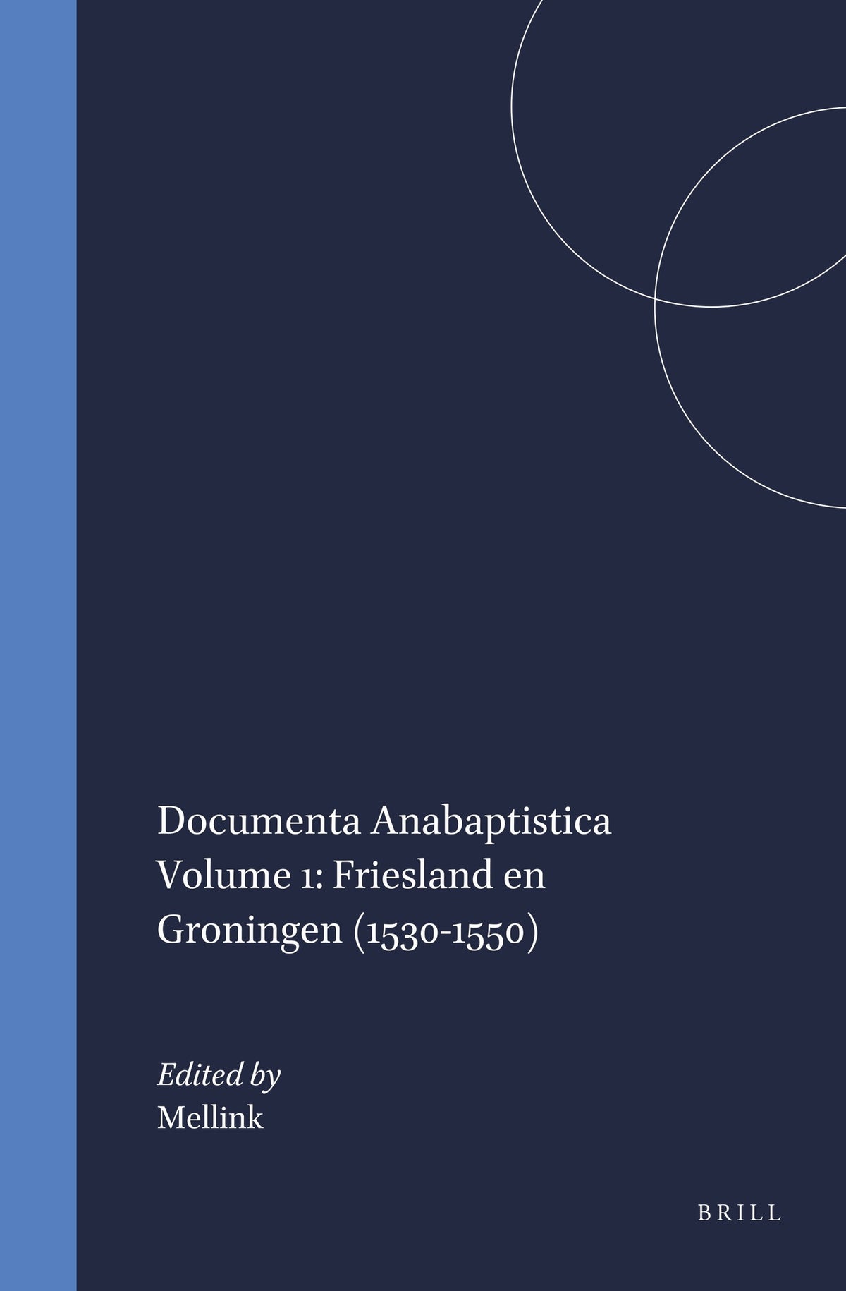 Cover image for Documenta Anabaptistica Volume 1: Friesland en Groningen (1530-1550) ISBN 9789004042636