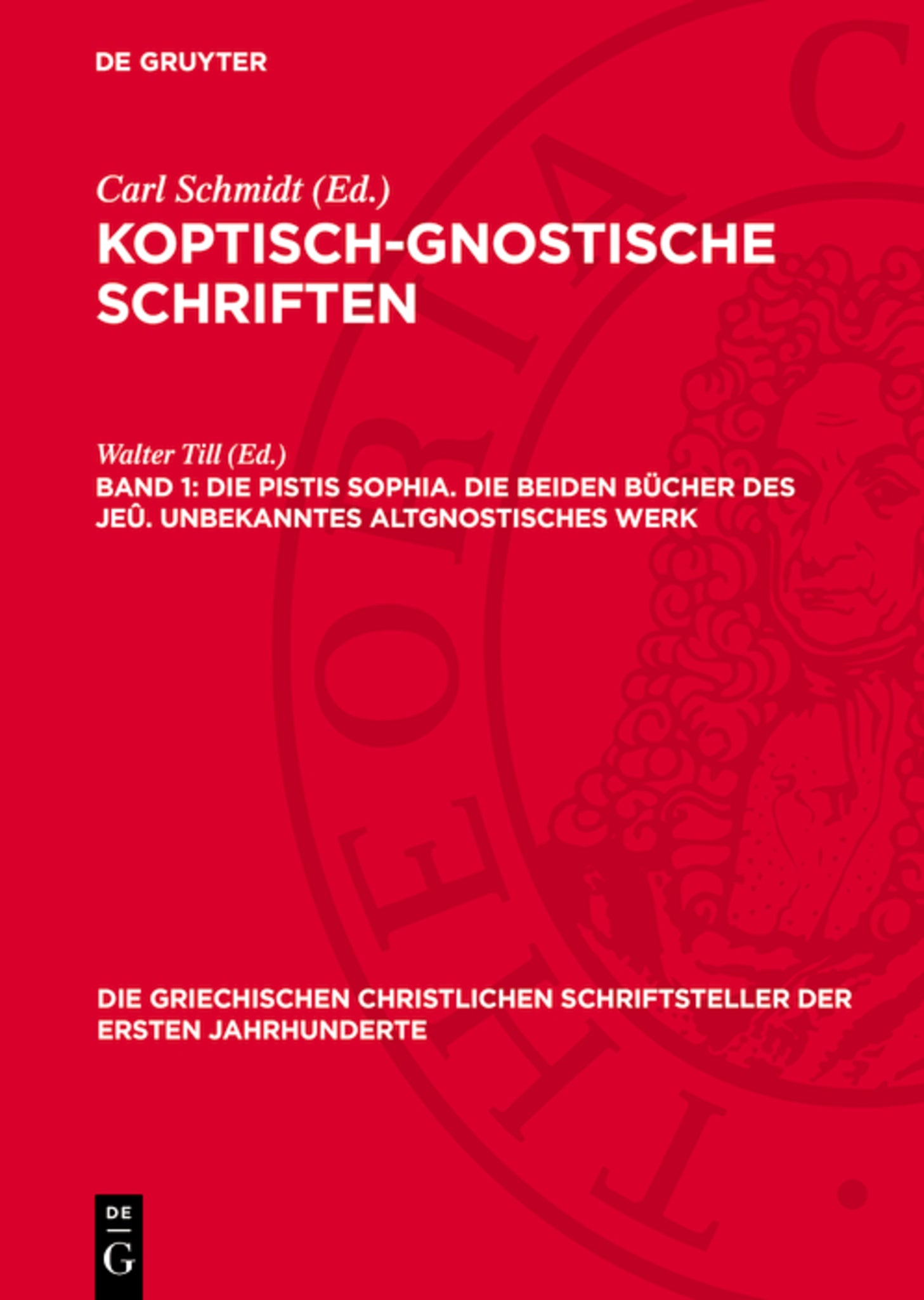 Die Pistis Sophia. Die beiden Bücher des Jeû. Unbekanntes altgnostisches Werk