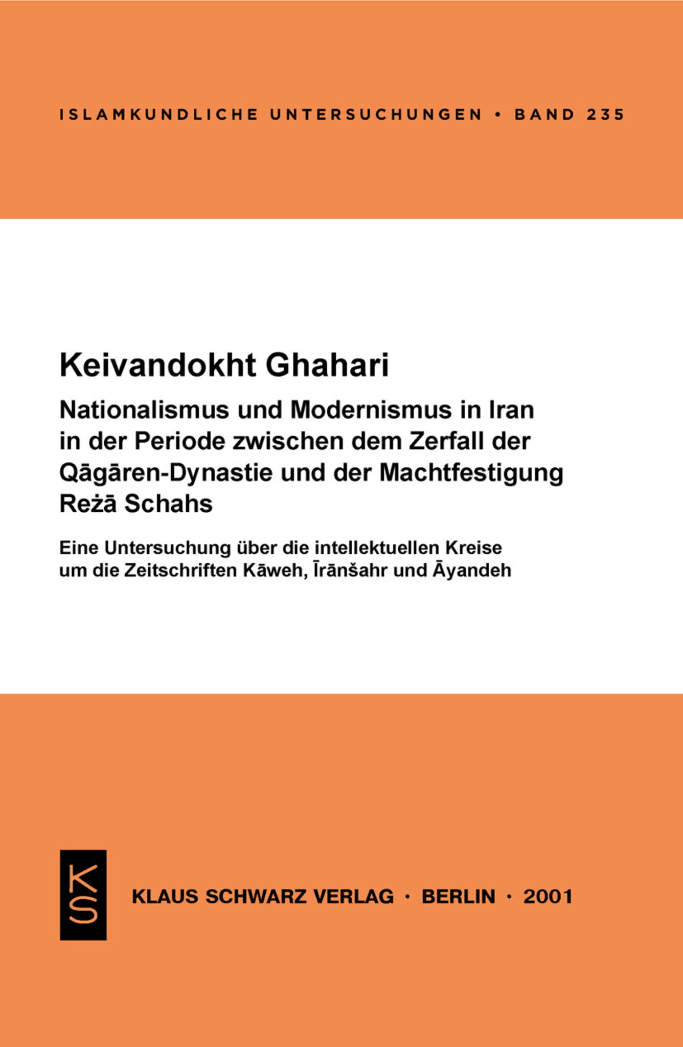 Nationalismus und Modernismus im Iran in der Periode zwischen dem Zerfall der Qaǧaren-Dynastie und der Machtfestigung Reża Schahs