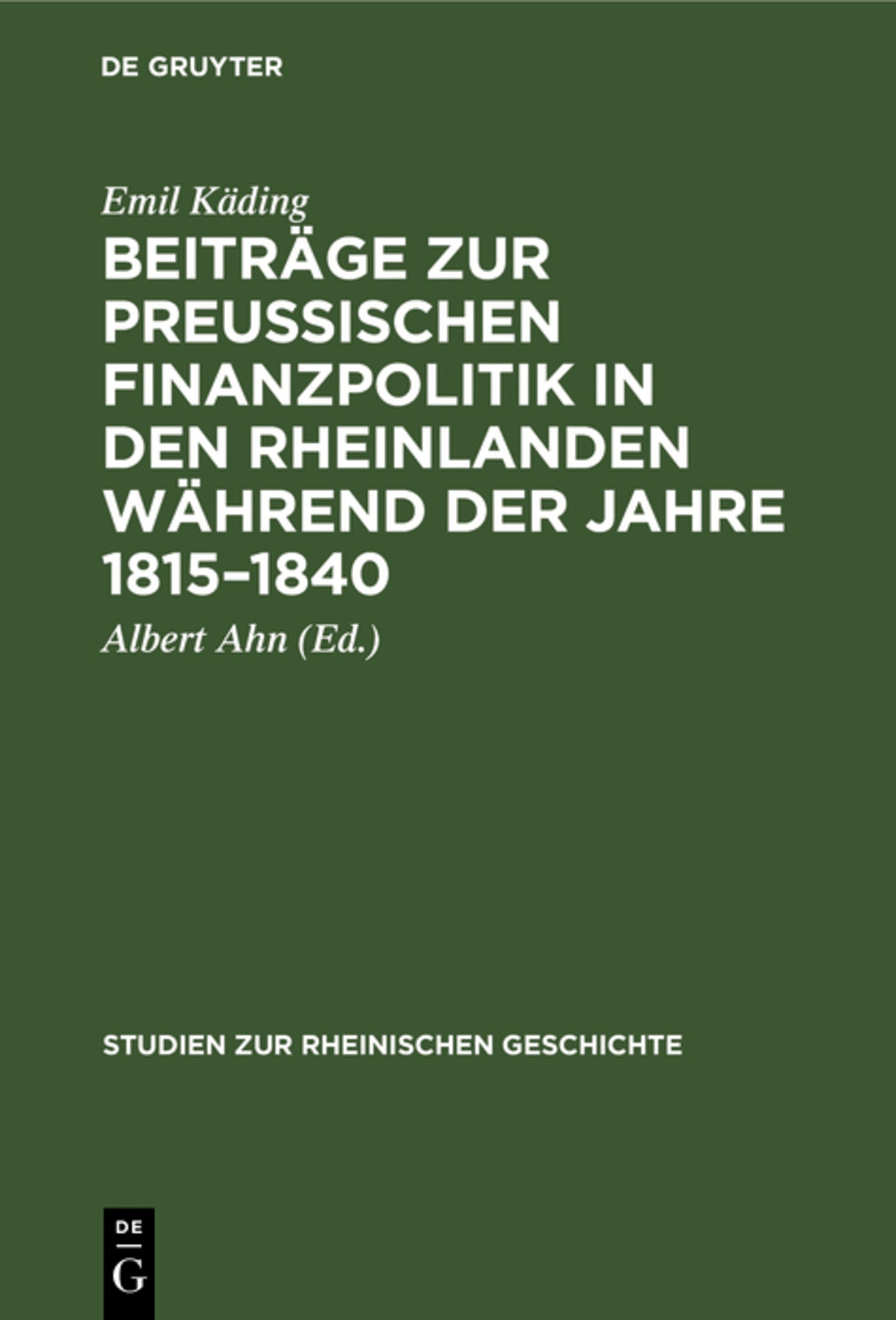 Beiträge zur preussischen Finanzpolitik in den Rheinlanden während der Jahre 1815–1840