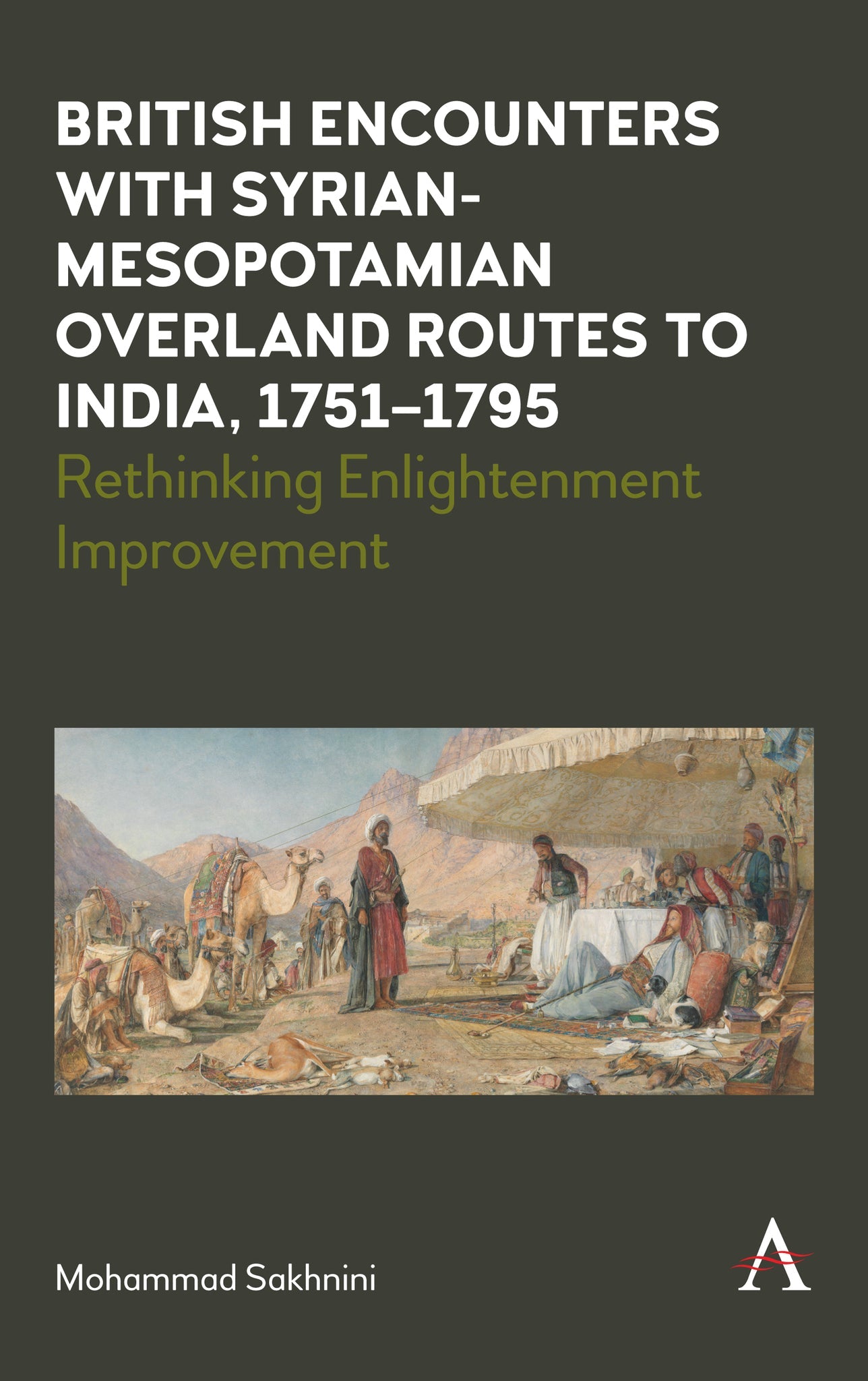 Cover image for British Encounters with Syrian-Mesopotamian Overland Routes to India, 1751-1795 ISBN 9781801360517