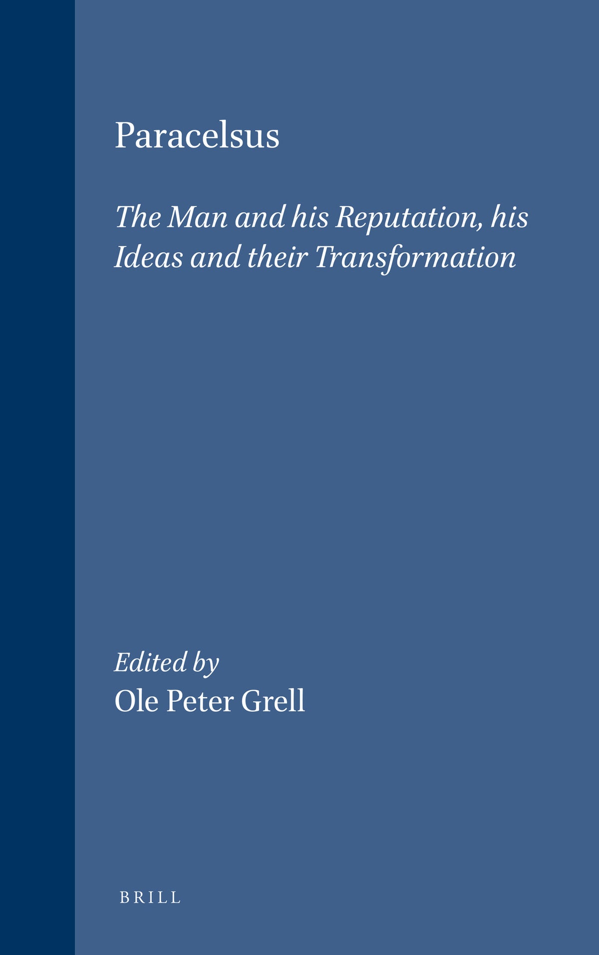 Cover image for Paracelsus: The Man and his Reputation, his Ideas and their Transformation ISBN 9789004111776