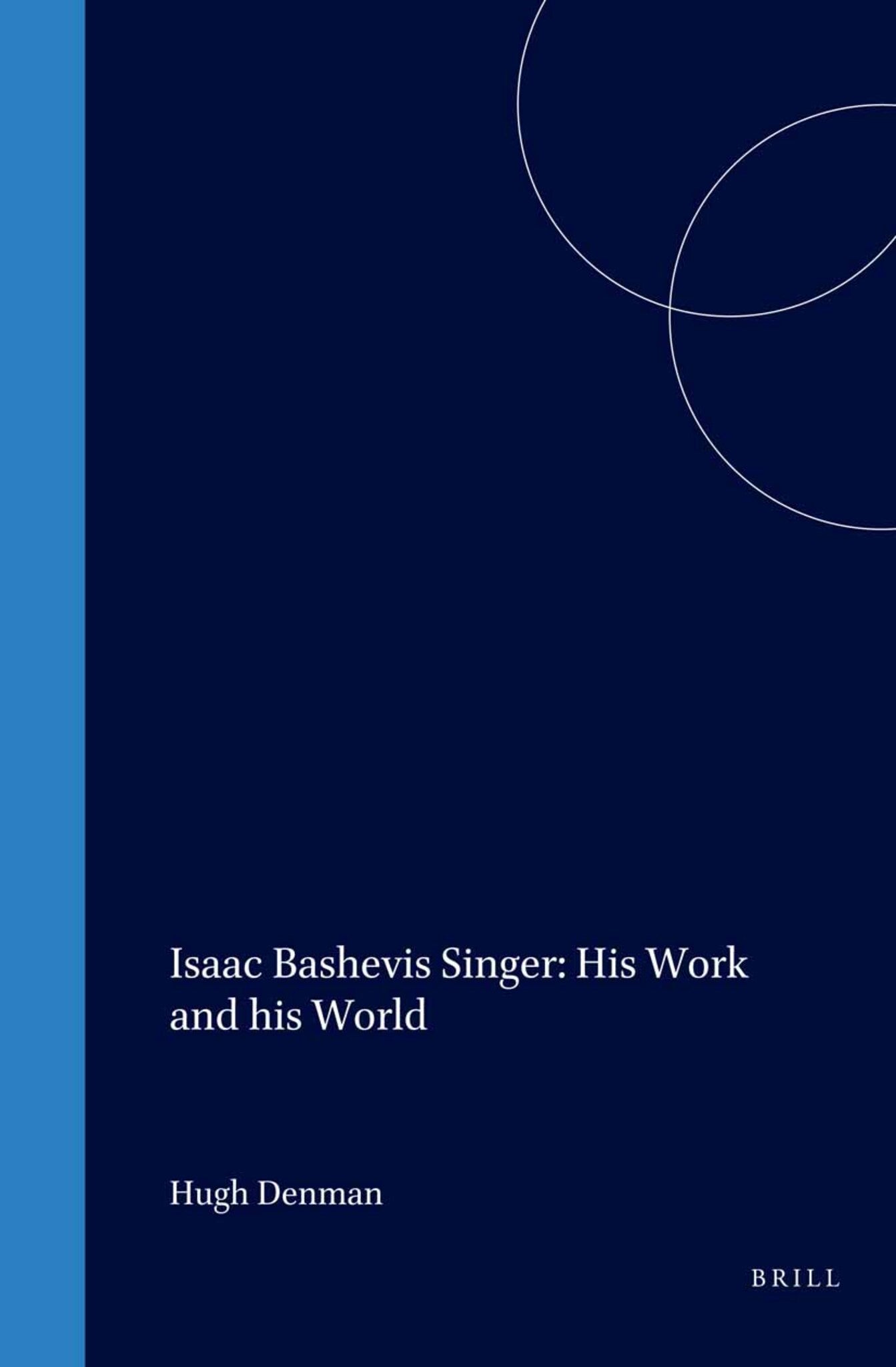 Isaac Bashevis Singer: His Work and his World