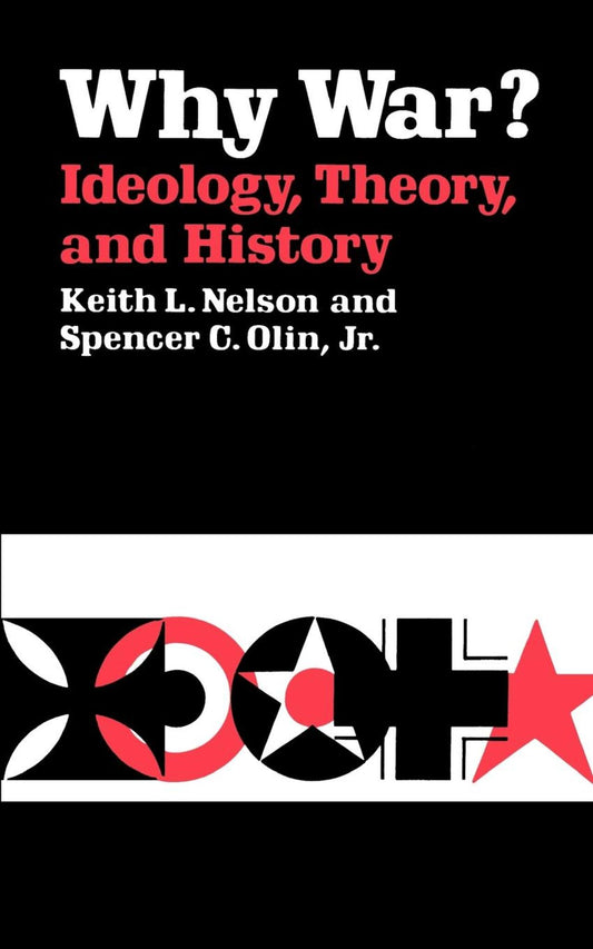 Why War? Ideology, Theory, and History
