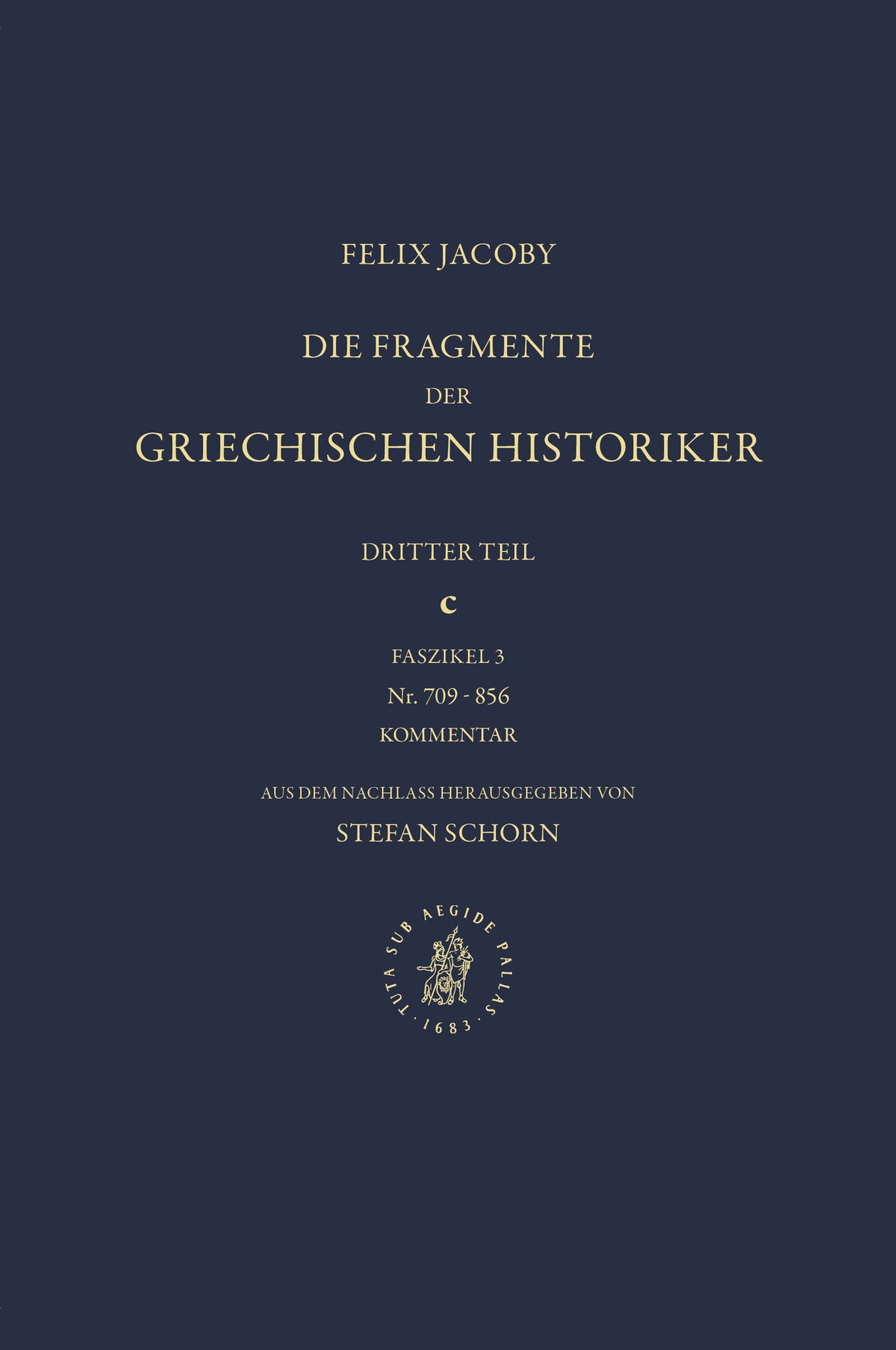 Cover image for III. Geschichte von Städten und Völkern (Horographie und Ethnographie). c. Faszikel 3. Kommentar zu Nr. 709-856, aus dem Nachlass herausgegeben von Stefan Schorn ISBN 9789004452190