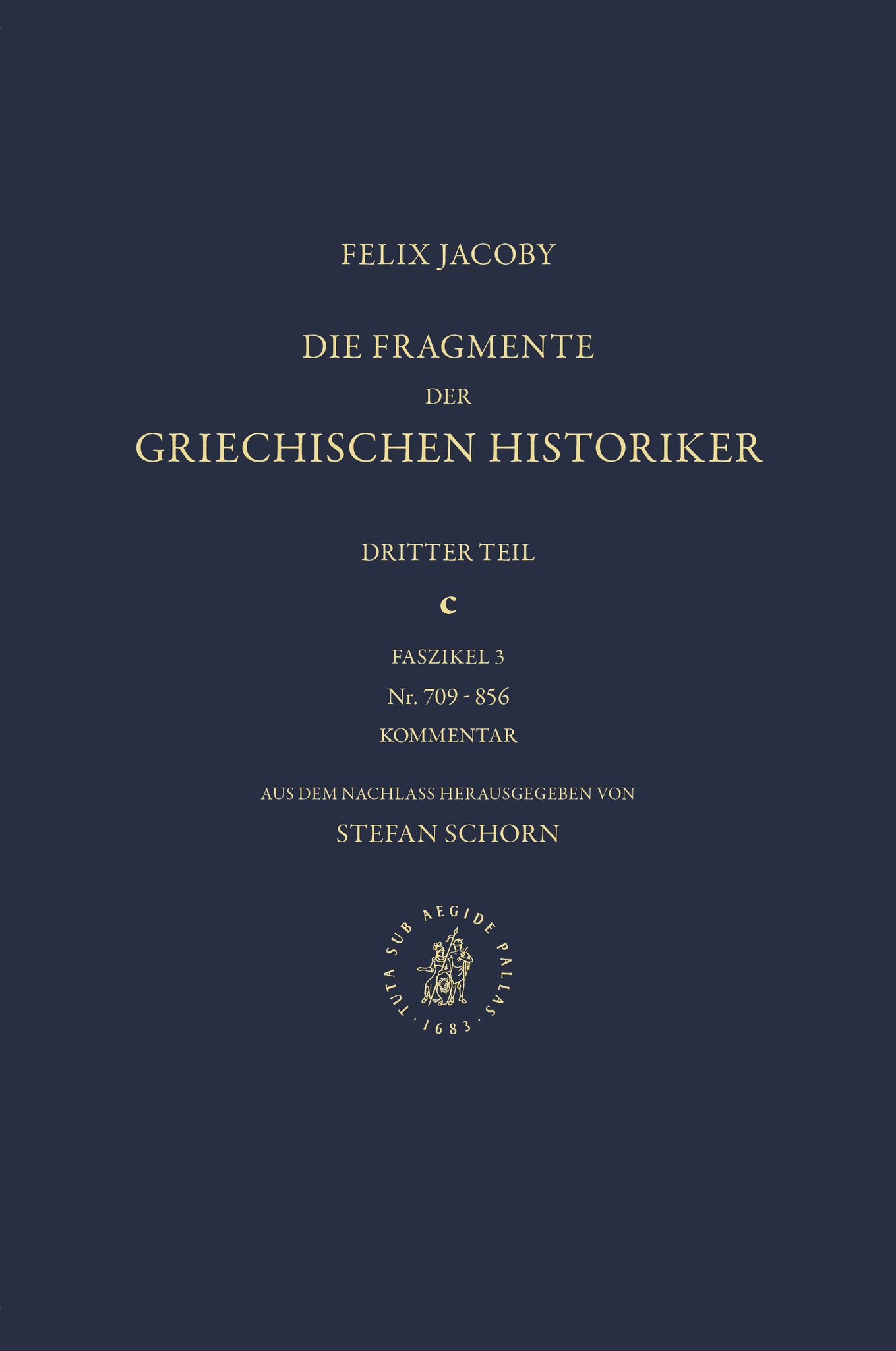 Cover image for III. Geschichte von Städten und Völkern (Horographie und Ethnographie). c. Faszikel 3. Kommentar zu Nr. 709-856, aus dem Nachlass herausgegeben von Stefan Schorn ISBN 9789004452190