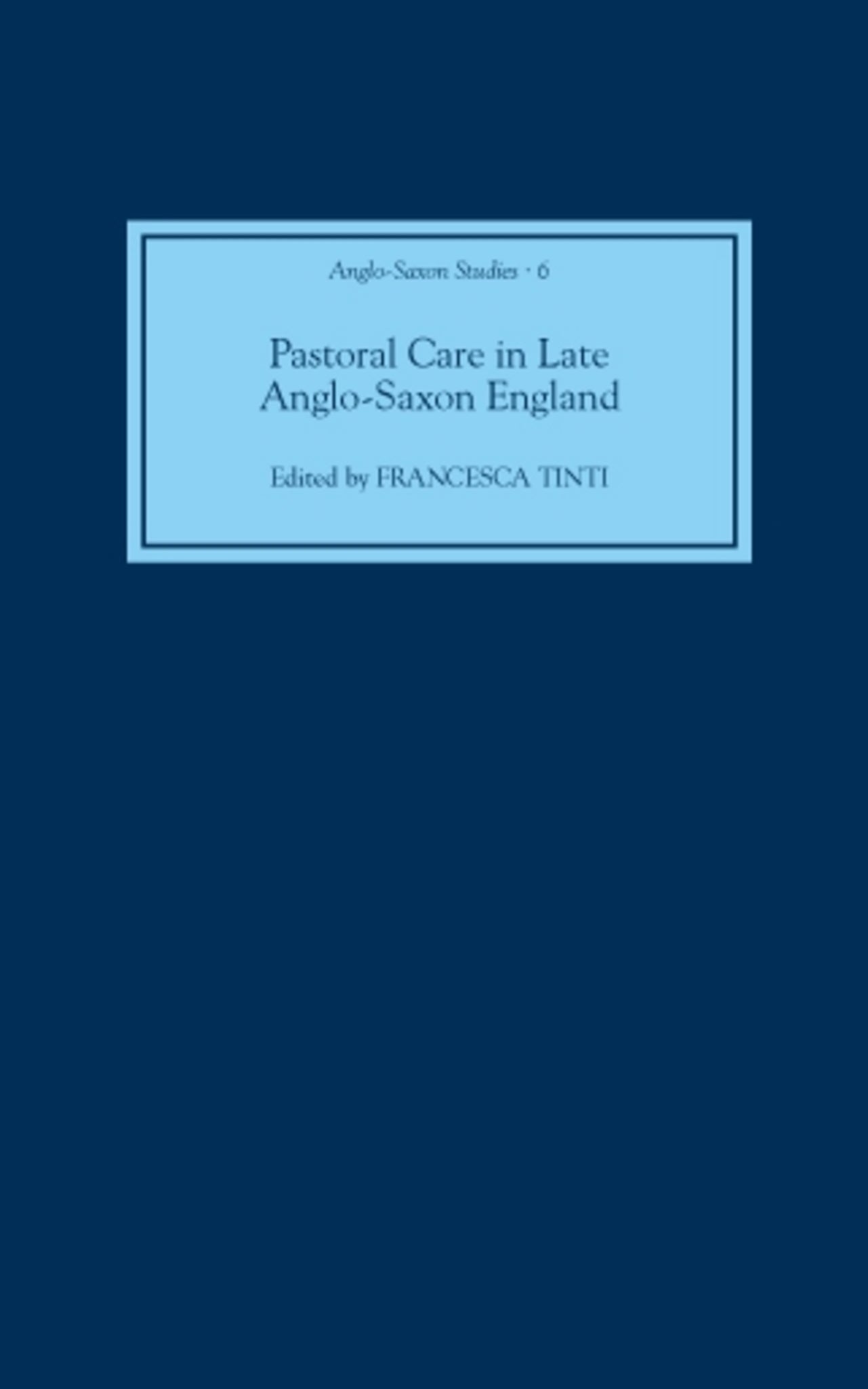 Cover image for Pastoral Care in Late Anglo-Saxon England ISBN 9781843831563