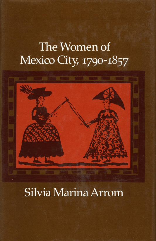 The Women of Mexico City, 1790-1857