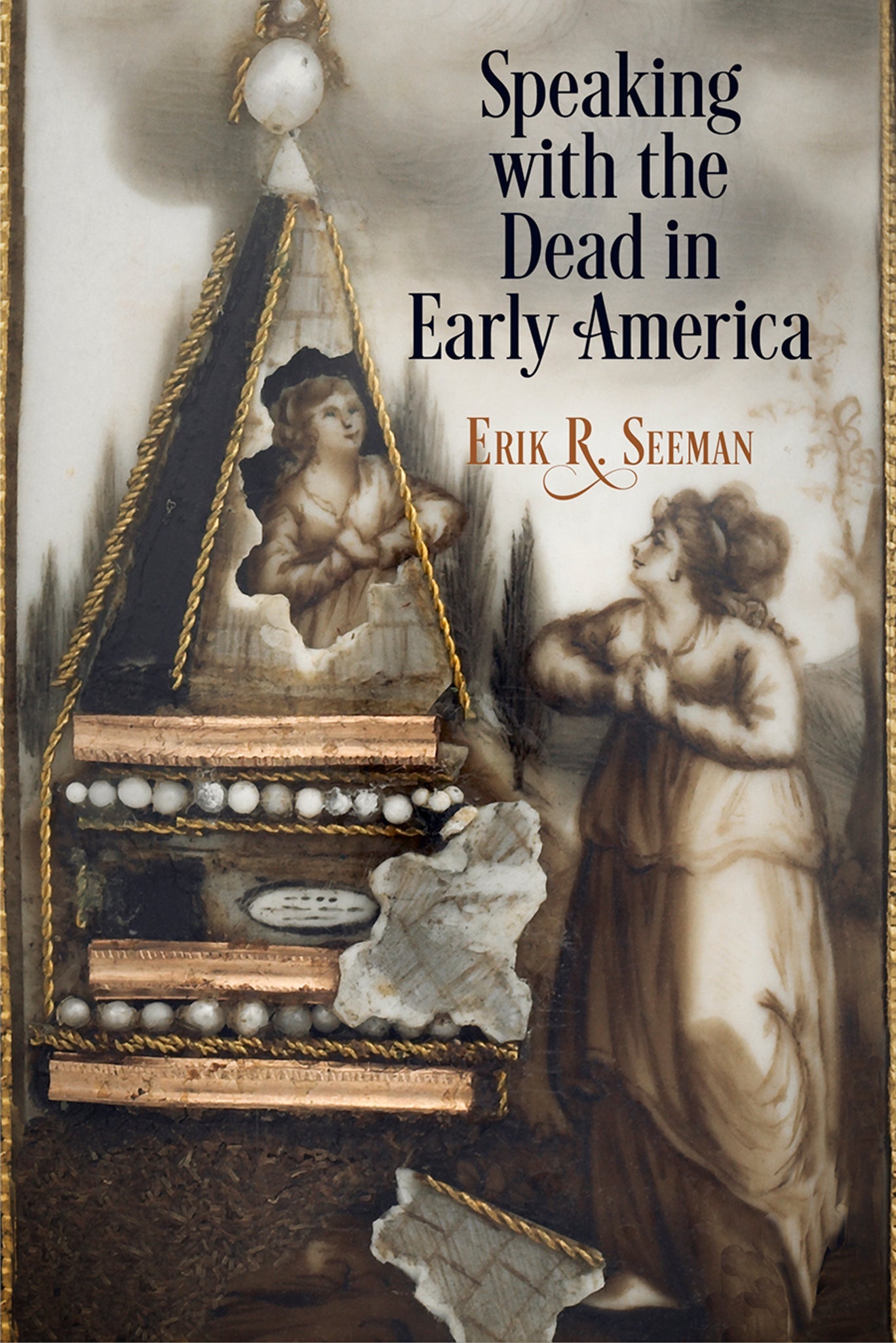 Cover image for Speaking with the Dead in Early America ISBN 9780812225181