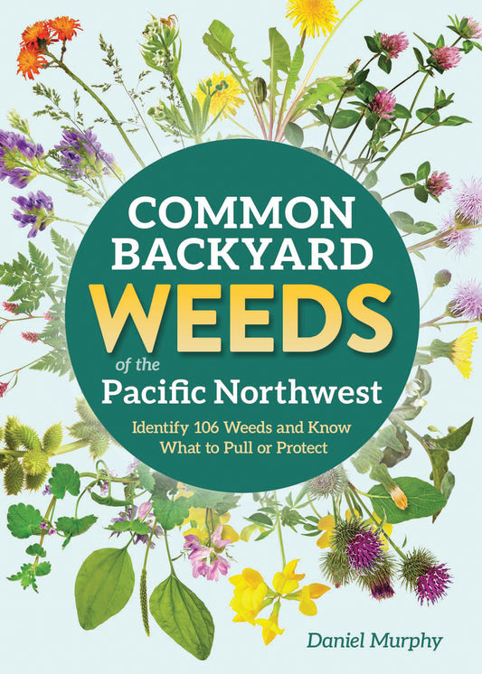 Common Backyard Weeds of the Pacific Northwest