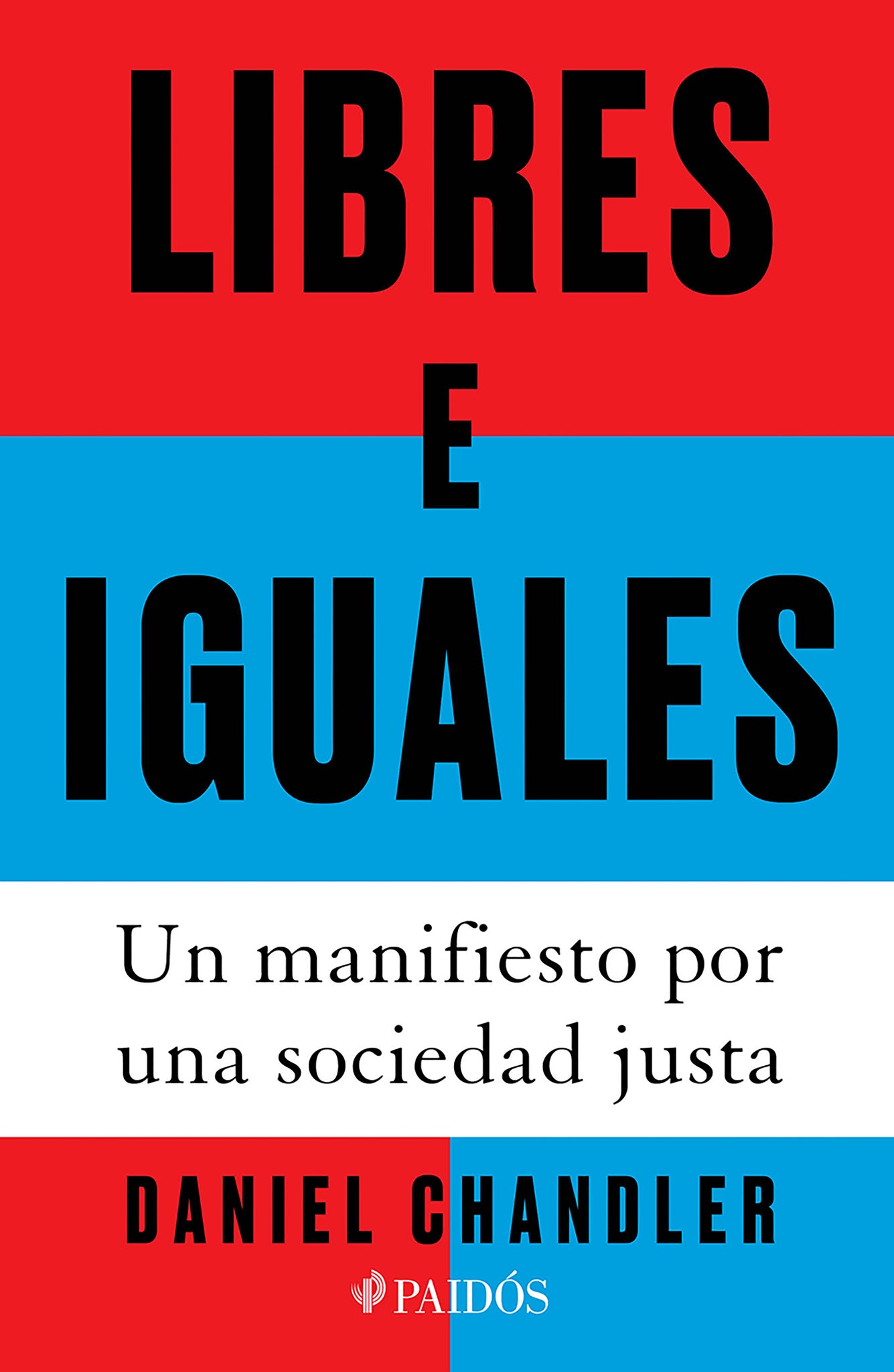 Libres e iguales: Un manifiesto por una sociedad justa / Free and Equal: A Manifesto for a Just Society