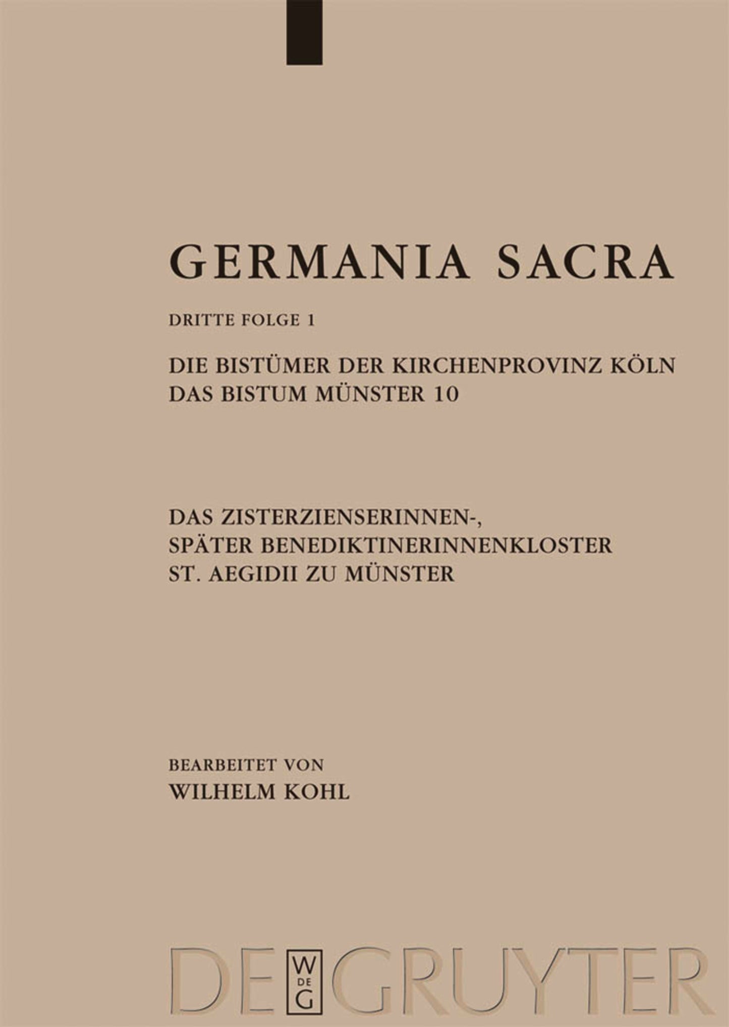 Die Bistümer der Kirchenprovinz Köln. Das Bistum Münster 10. Das Zisterzienserinnen-, später Benediktinerinnenkloster St. Aegidii zu Münster