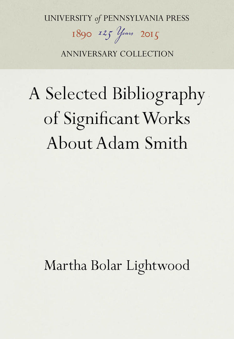 Cover image for A Selected Bibliography of Significant Works About Adam Smith ISBN 9780812279306