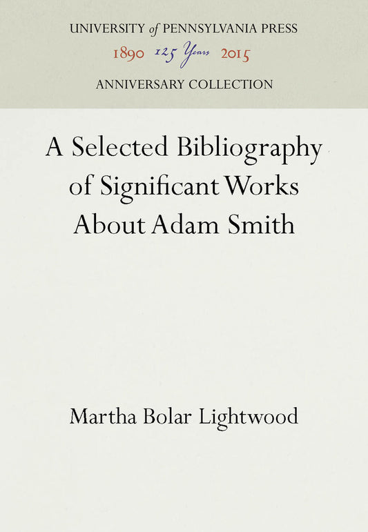 A Selected Bibliography of Significant Works About Adam Smith