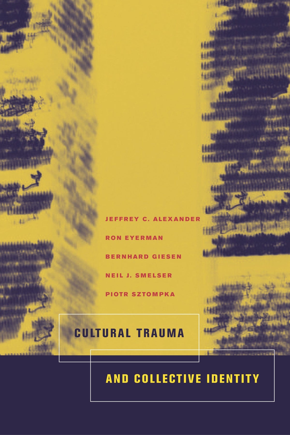 Cover image for Cultural Trauma and Collective Identity ISBN 9780520936768