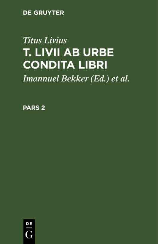 Titus Livius: T. Livii Ab Urbe Condita Libri. Pars 2