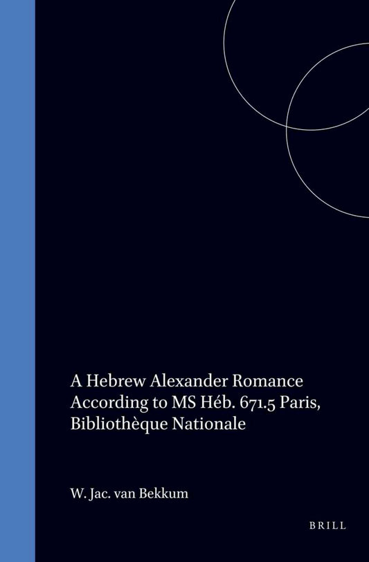 A Hebrew Alexander Romance According to MS Héb. 671.5 Paris, Bibliothèque Nationale