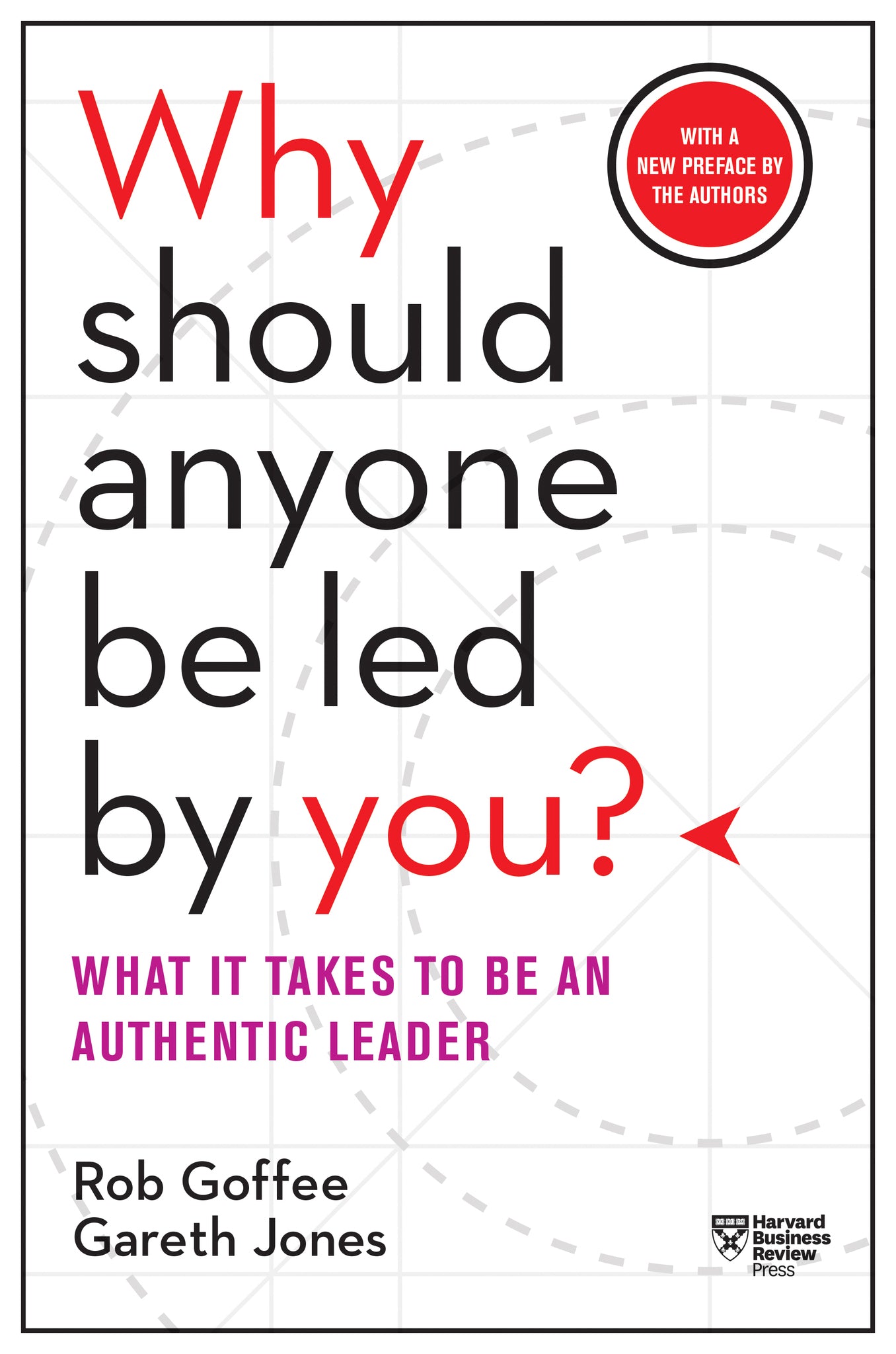 Why Should Anyone Be Led by You? With a New Preface by the Authors