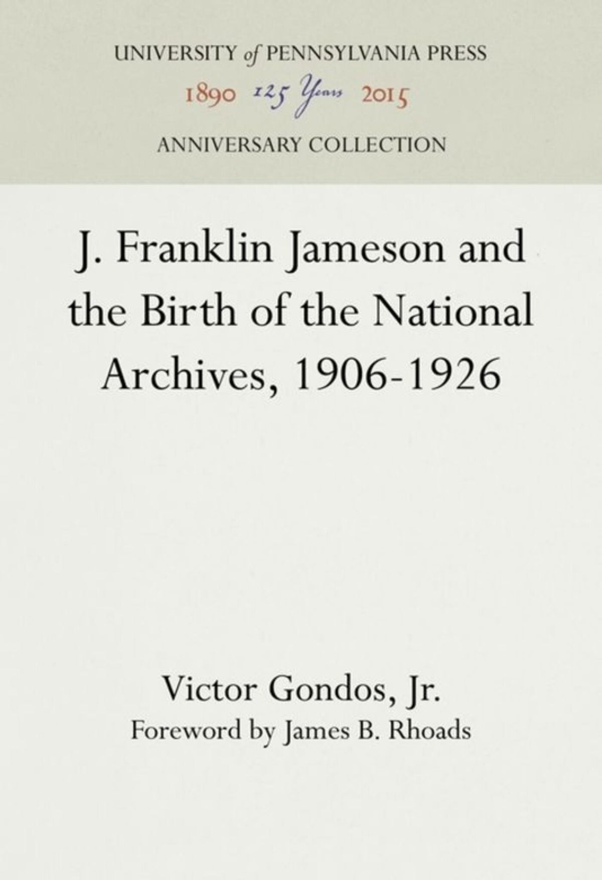 Cover image for J. Franklin Jameson and the Birth of the National Archives, 1906-1926 ISBN 9780812277999