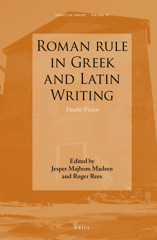 Roman rule in Greek and Latin Writing