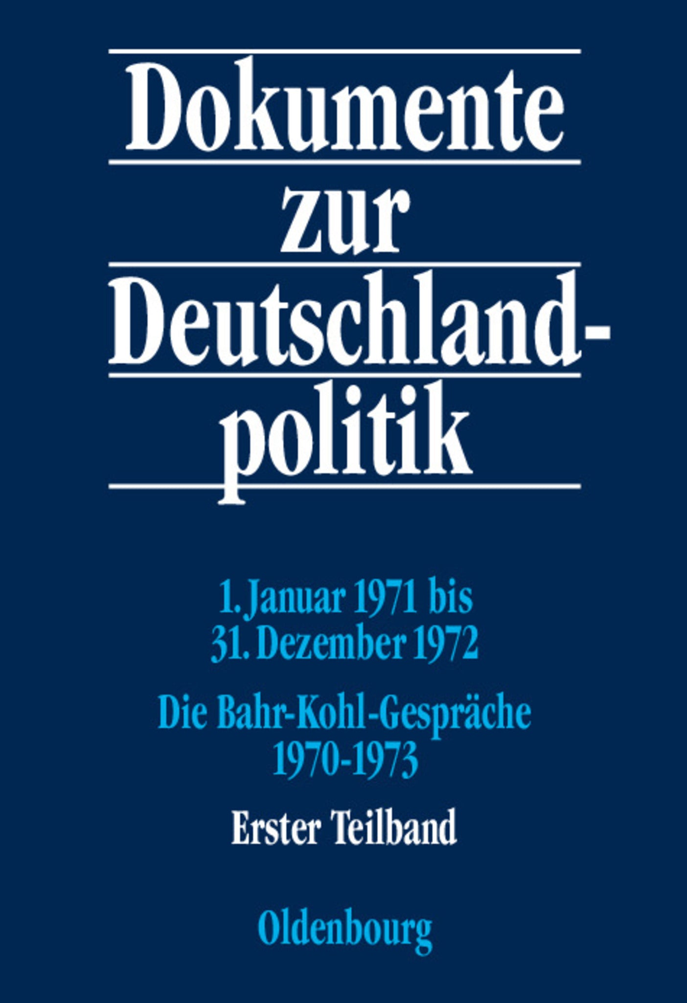 1. Januar 1971 bis 31. Dezember 1972; Die Bahr-Kohl-Gespräche 1970-1973