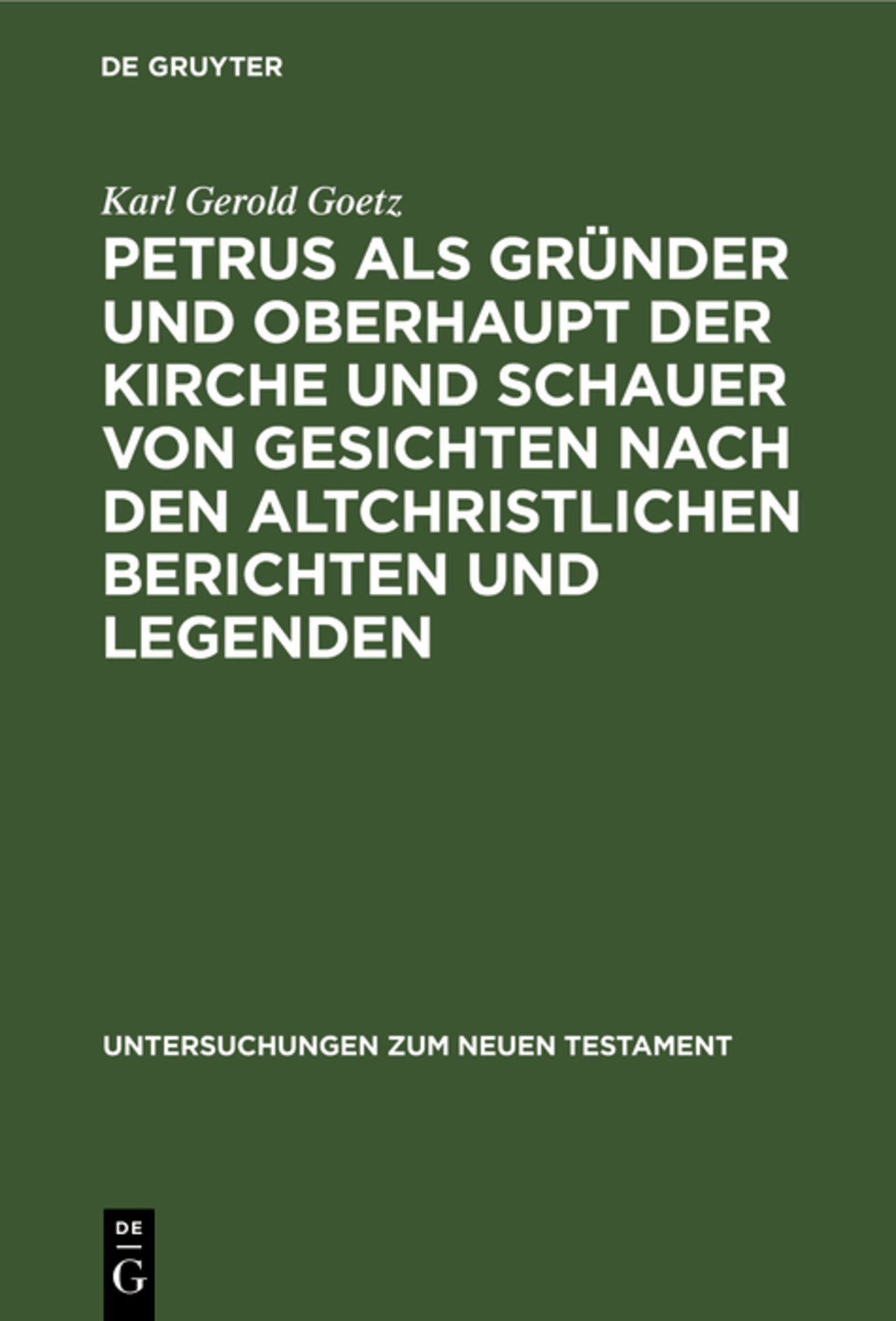 Petrus als Gründer und Oberhaupt der Kirche und Schauer von Gesichten nach den altchristlichen Berichten und Legenden