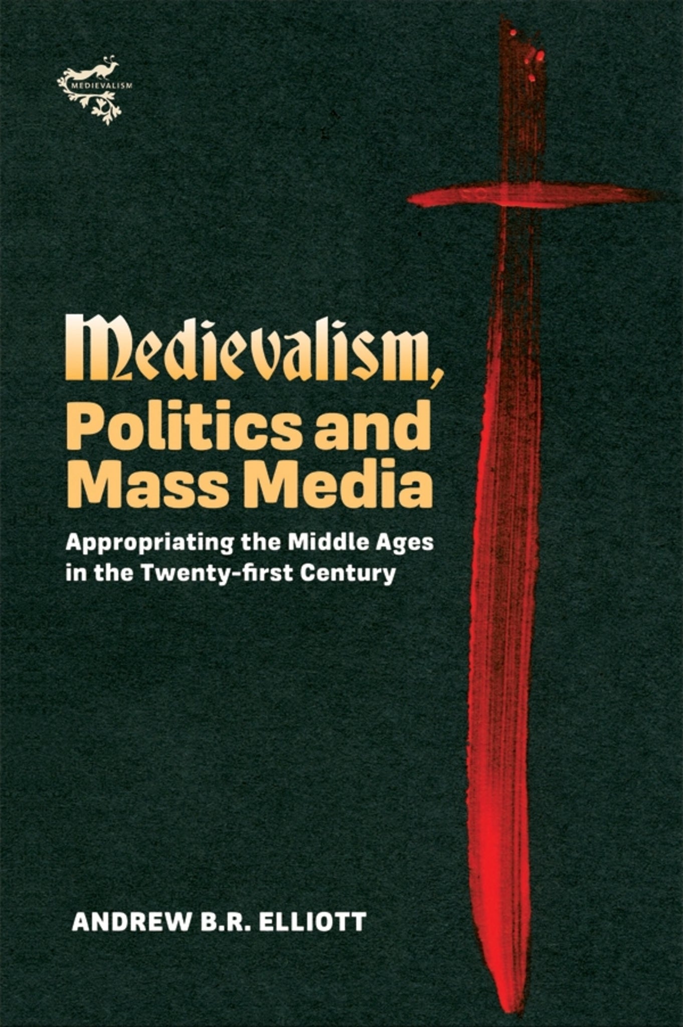 Cover image for Medievalism, Politics and Mass Media ISBN 9781843844631