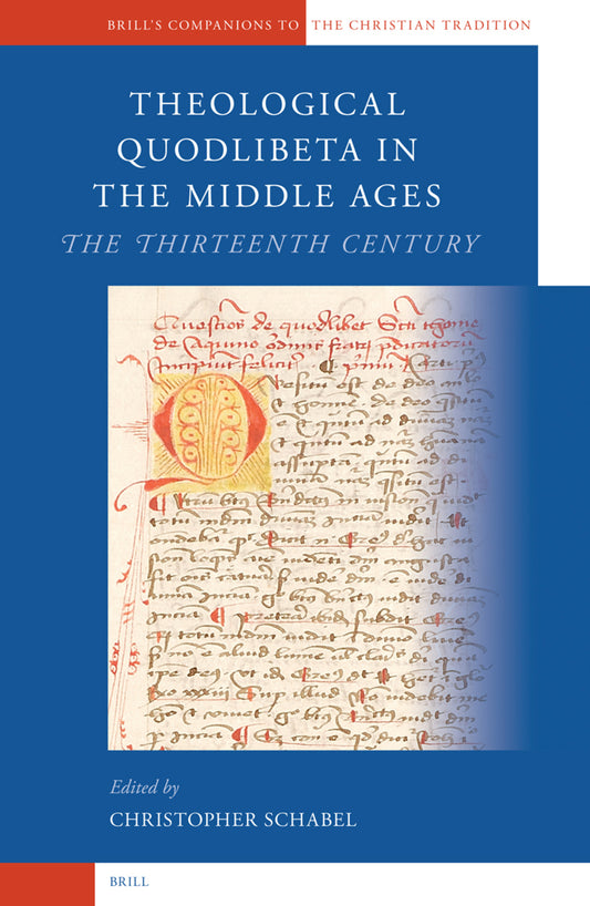 Theological Quodlibeta in the Middle Ages: The Thirteenth Century