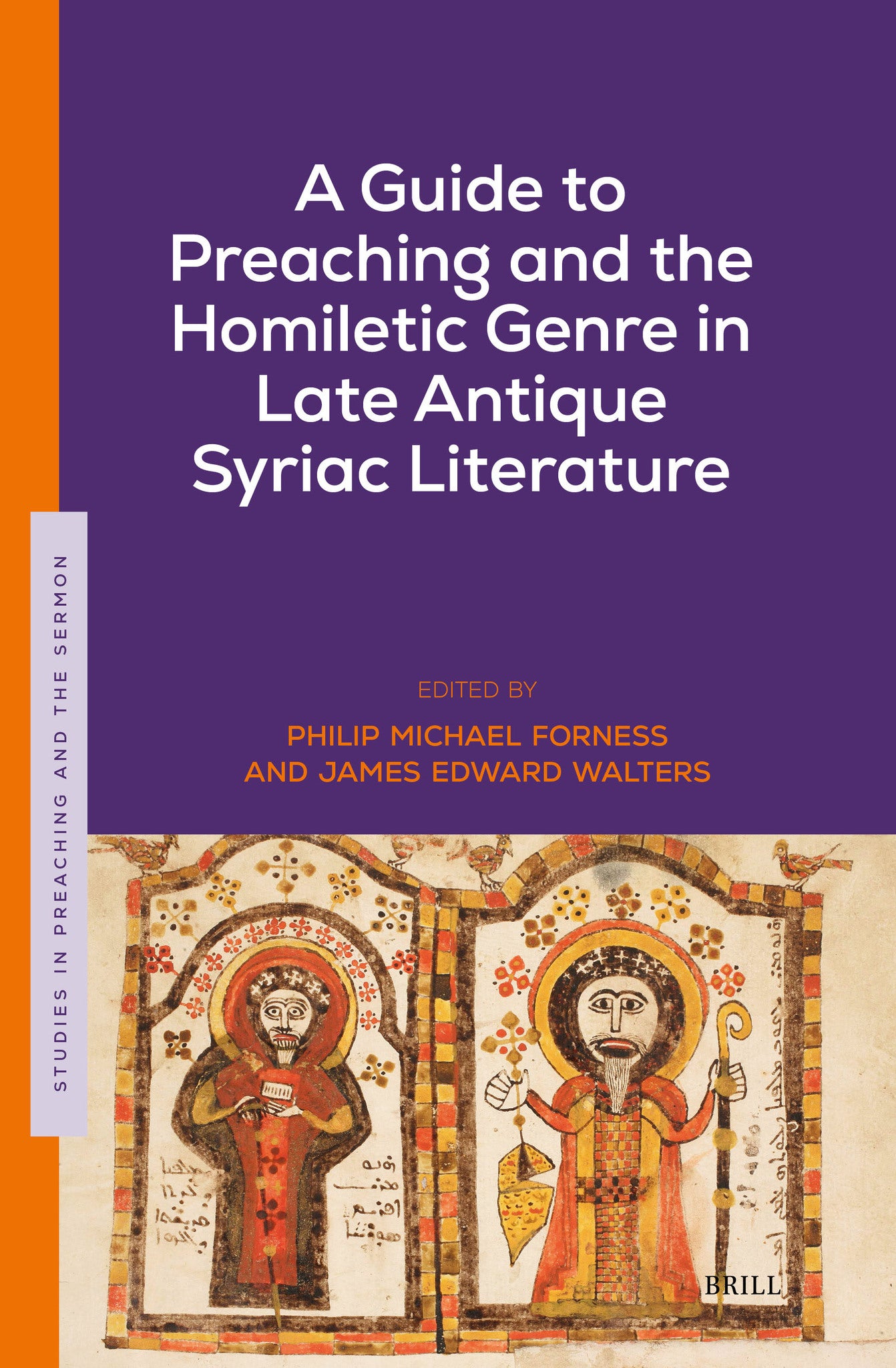 A Guide to Preaching and the Homiletic Genre in Late Antique Syriac Literature