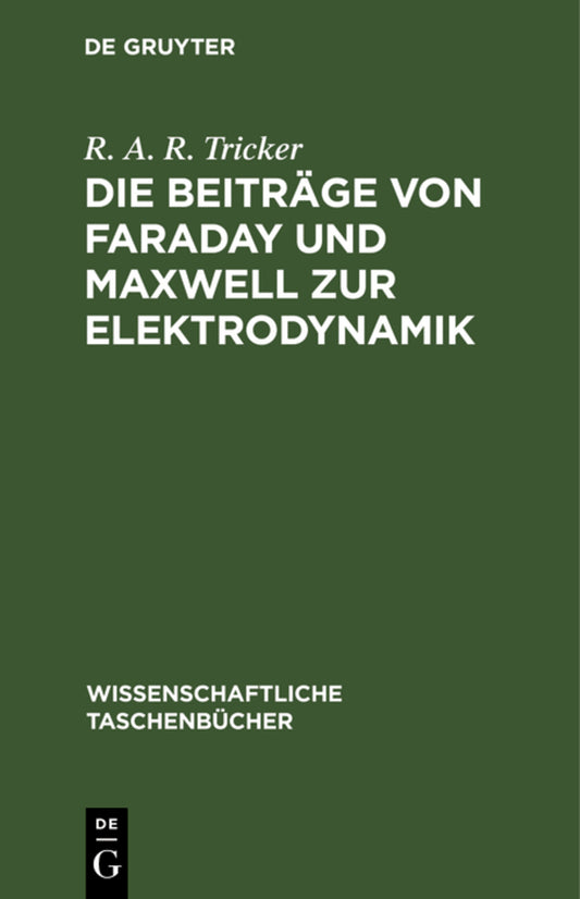Die Beiträge von Faraday und Maxwell zur Elektrodynamik