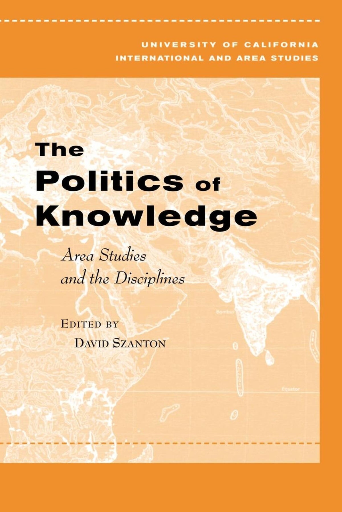 Cover image for The Politics of Knowledge ISBN 9780520245365