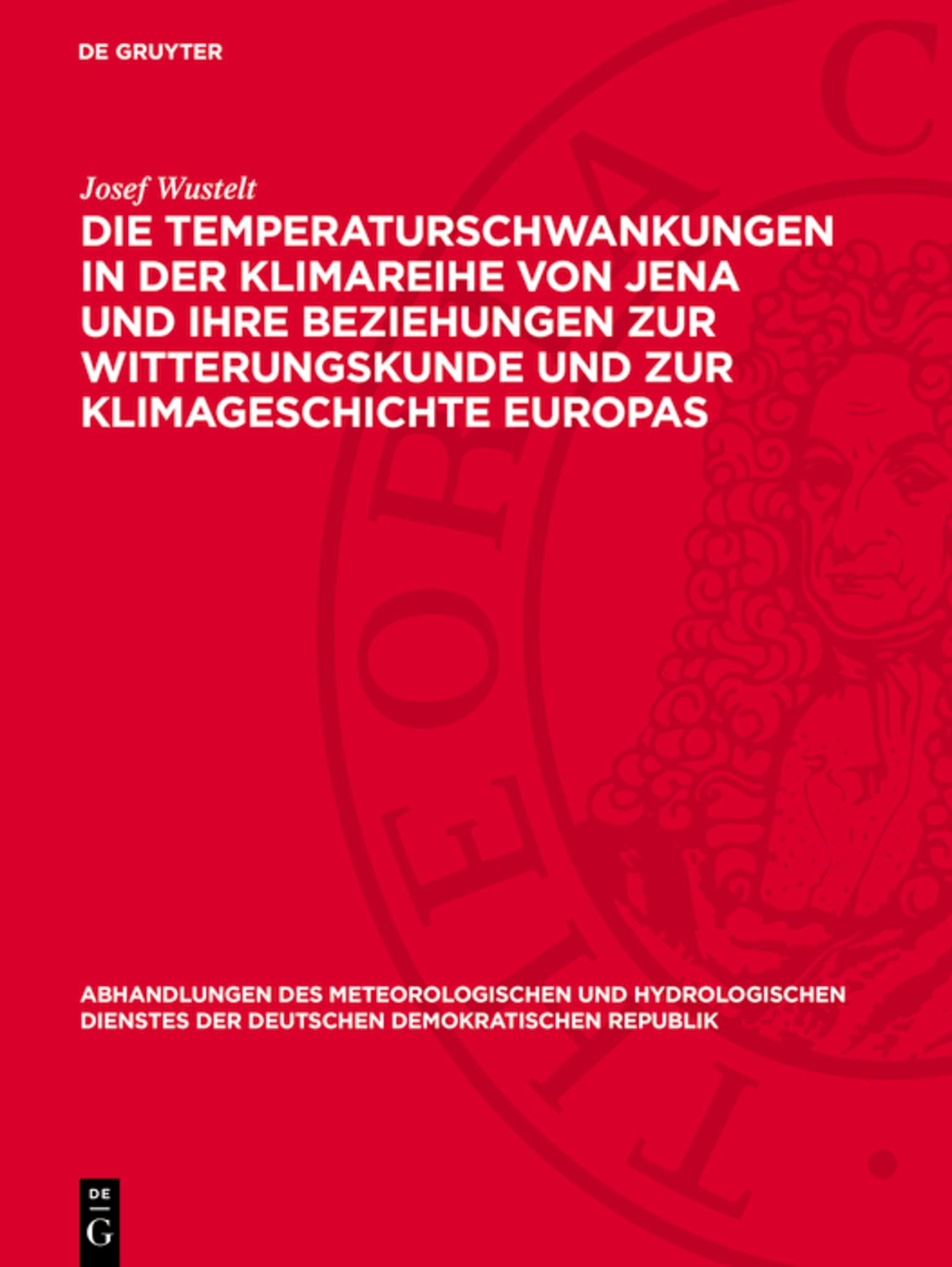Die Temperaturschwankungen in der Klimareihe von Jena und ihre Beziehungen zur Witterungskunde und zur Klimageschichte Europas
