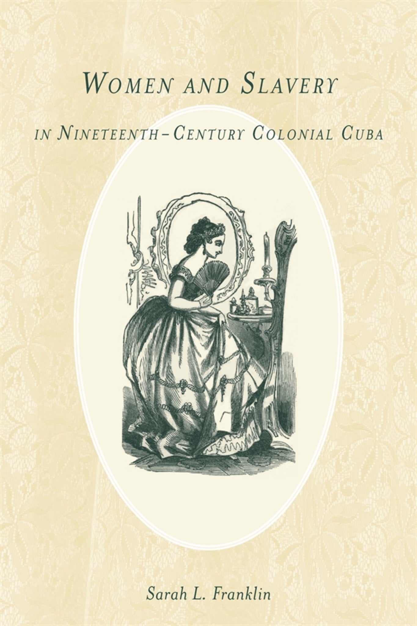 Cover image for Women and Slavery in Nineteenth-Century Colonial Cuba ISBN 9781580464024