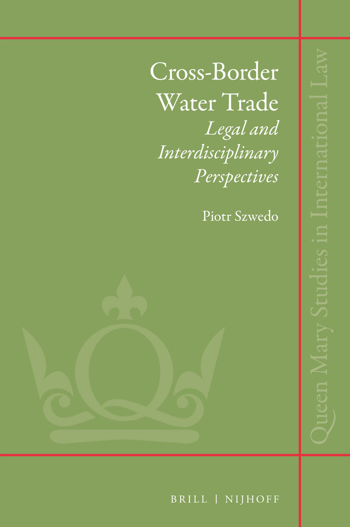Cover image for Cross-border Water Trade: Legal and Interdisciplinary Perspectives ISBN 9789004381155