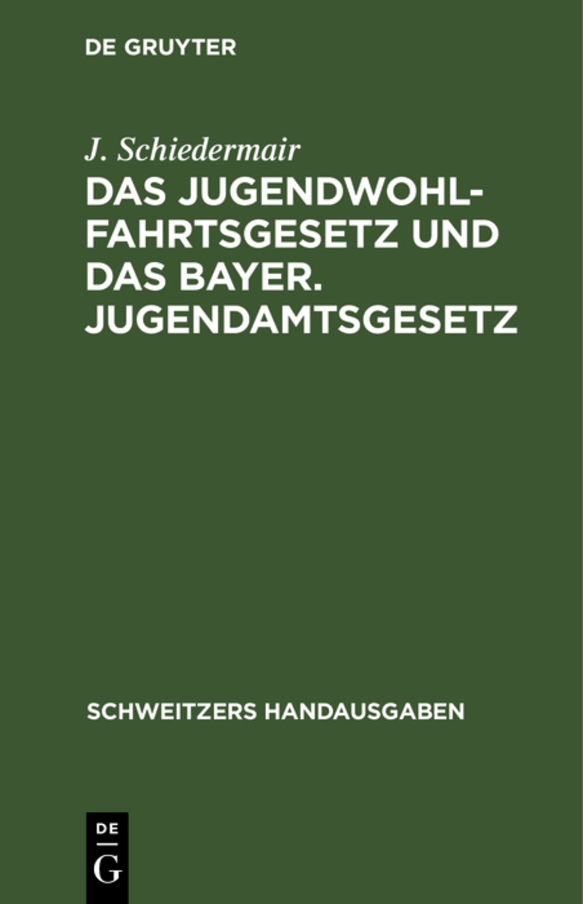 Cover image for Das Jugendwohlfahrtsgesetz und das Bayer. Jugendamtsgesetz ISBN 9783112371978