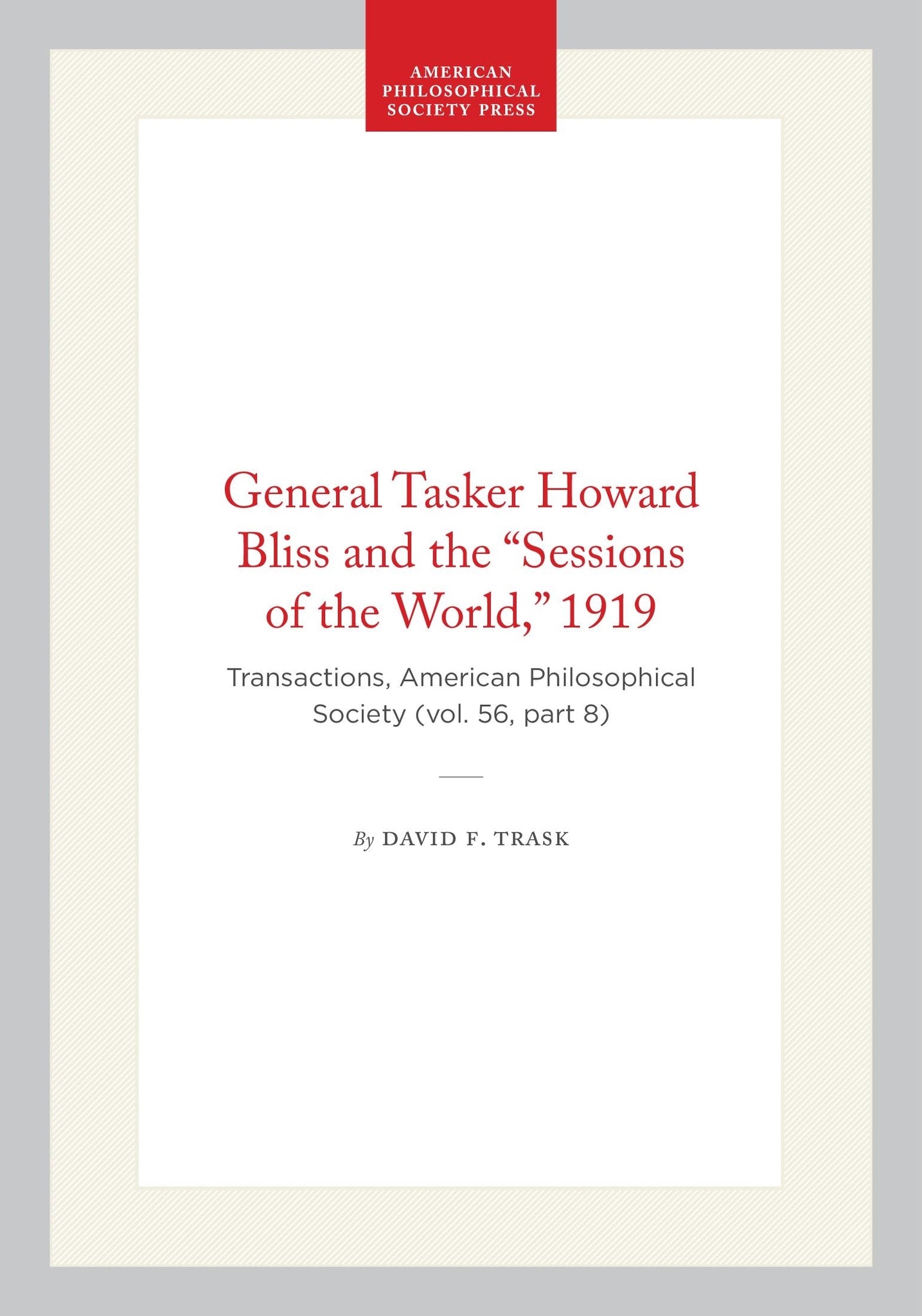 General Tasker Howard Bliss and the “Sessions of the World,” 1919